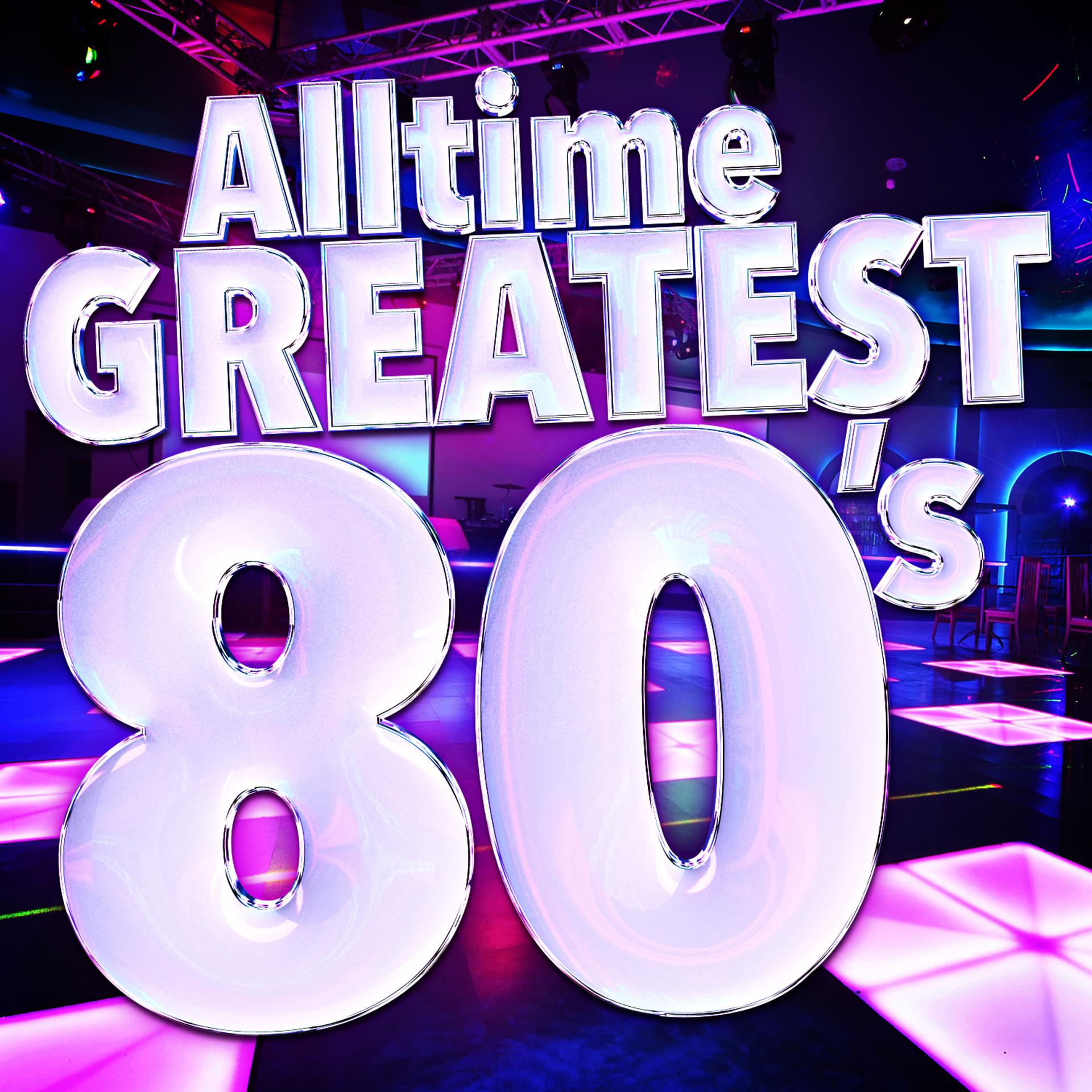 Постер альбома Alltime Greatest 80's