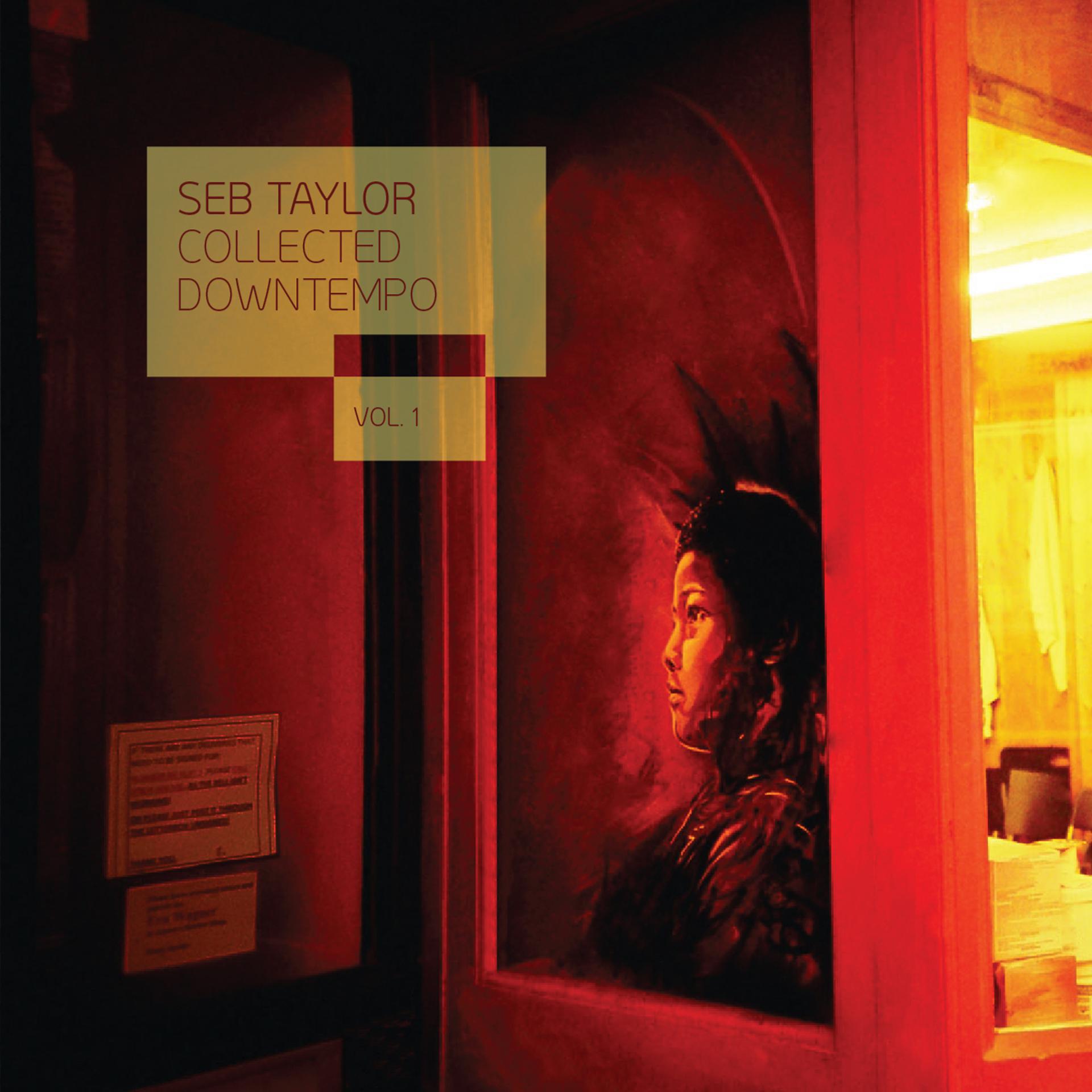 Постер альбома Seb Taylor: Collected Downtempo, Vol. 1