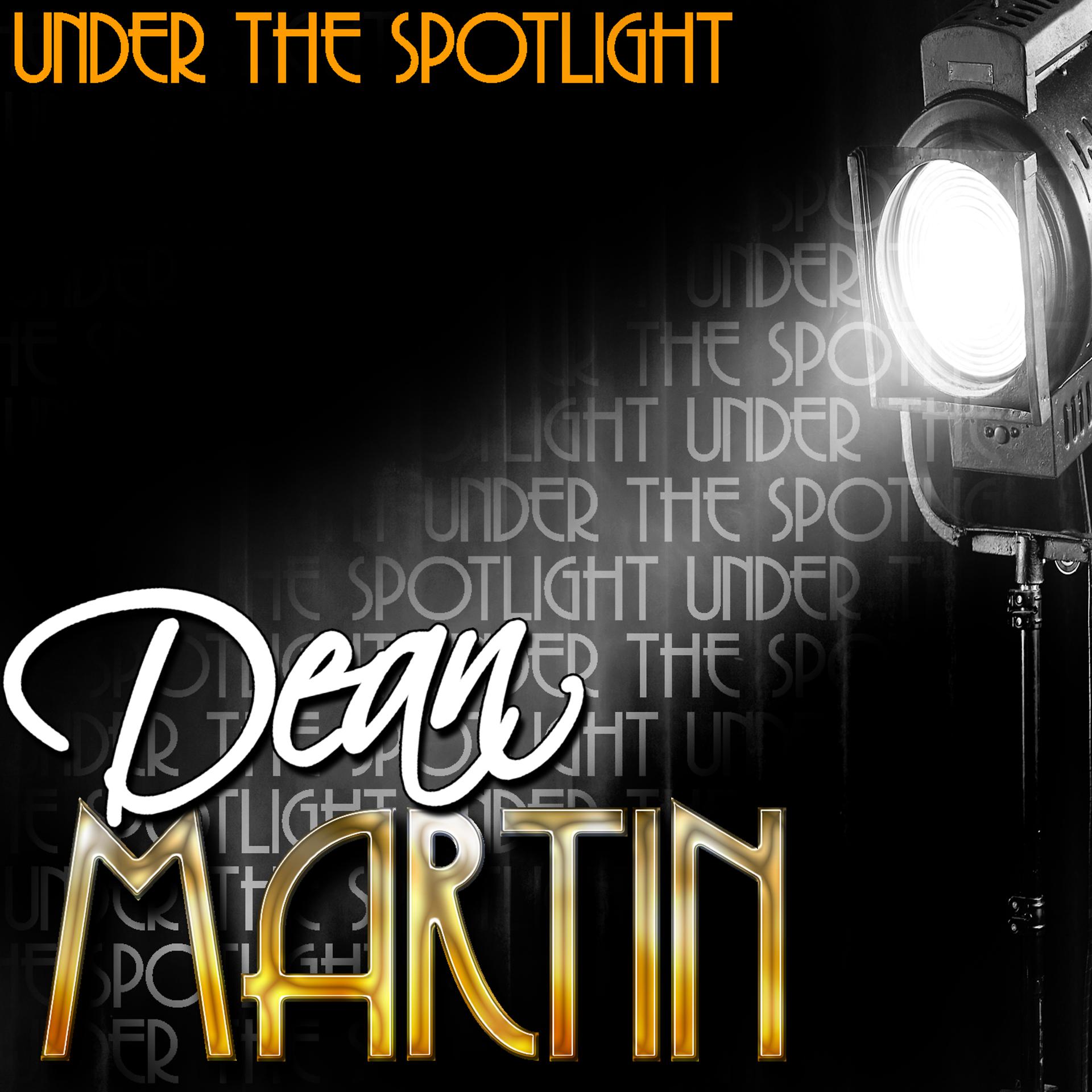 Постер альбома Under the Spotlight: Dean Martin (Remastered)