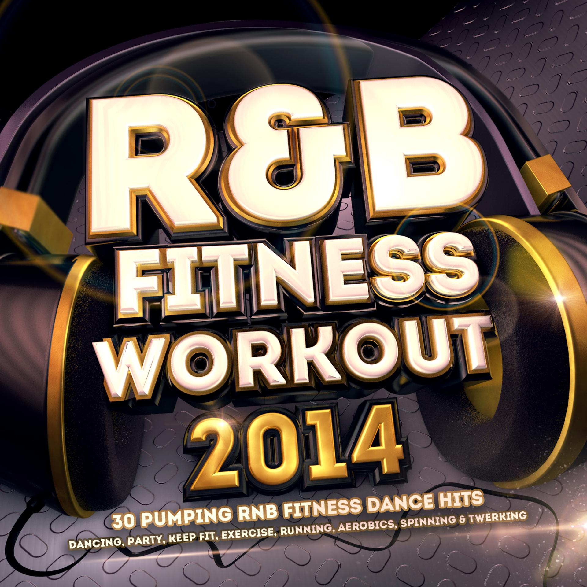 Постер альбома R & B Fitness Workout 2014 - 30 Pumping RnB Fitness Dance Hits - Dancing, Party, Keep Fit, Exercise, Running, Aerobics, Spinning & Twerking