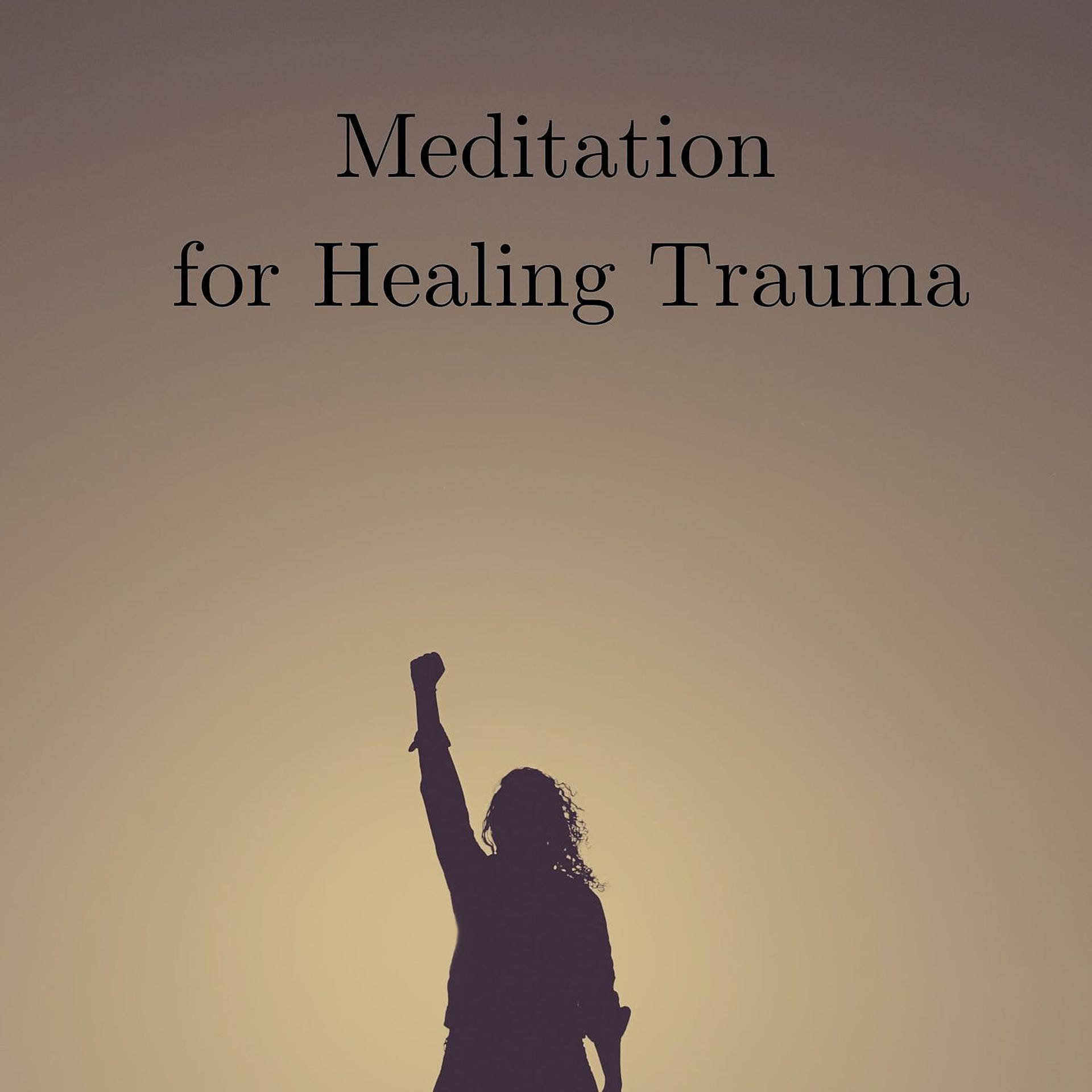 Постер альбома Meditation for Healing Trauma: Betrayal, Broken Trust & Emotional Struggles, Relaxation Music