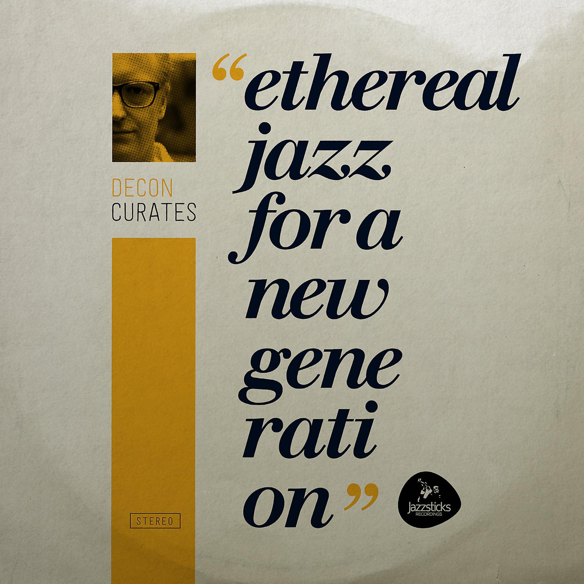 Постер альбома Decon curates: Ethereal Jazz for a New Generation
