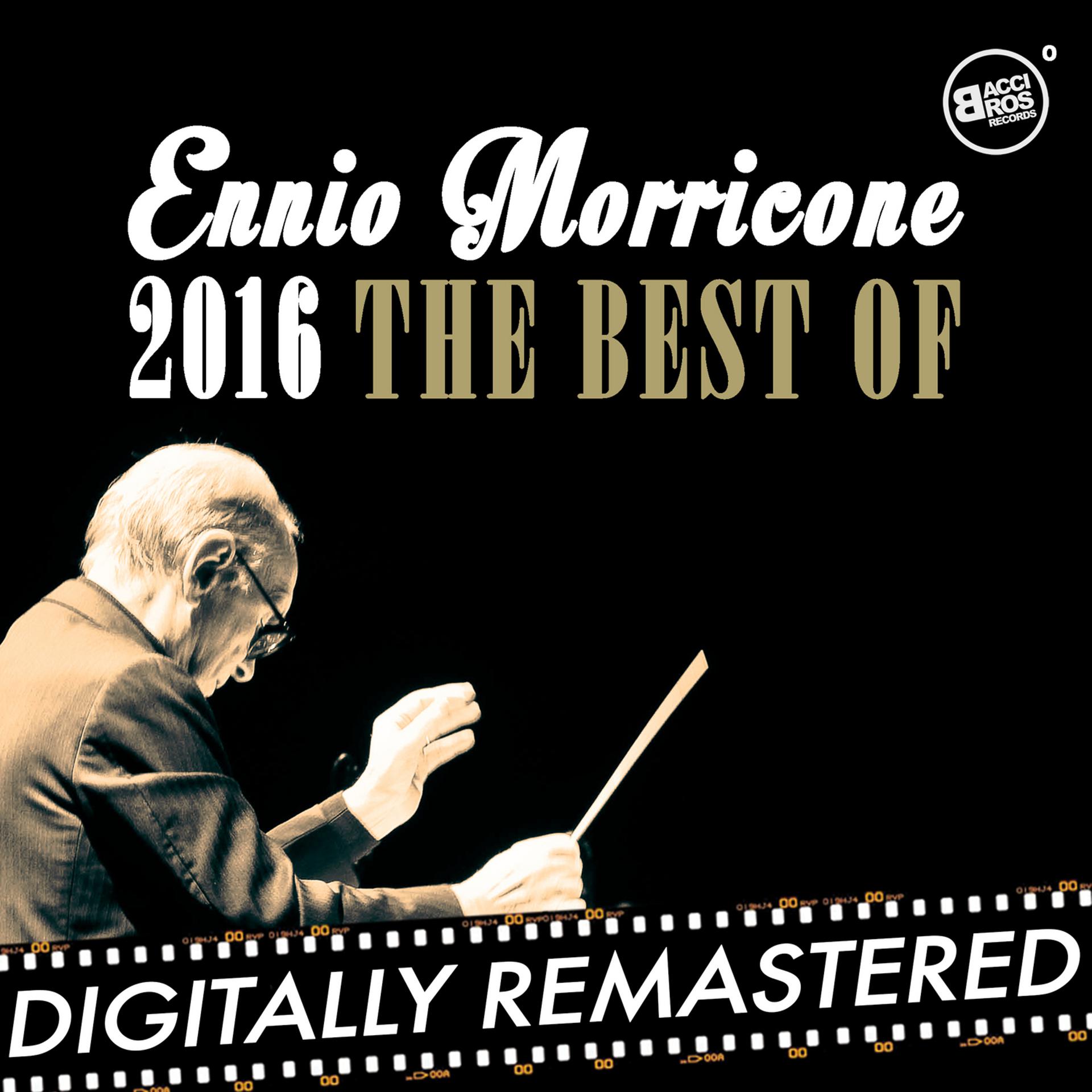 Постер альбома Ennio Morricone 2016 - The Best Of
