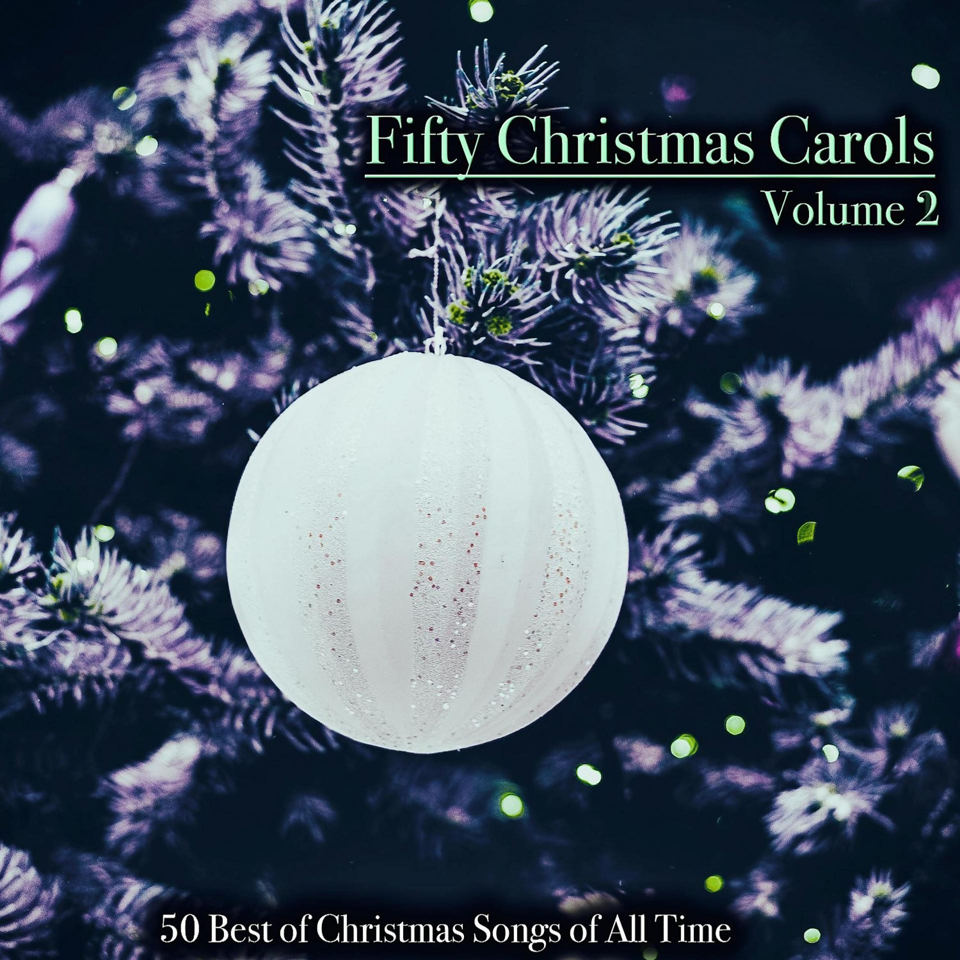 Постер альбома Fifty Christmas Carols, Volume 2 - 50 Best of Christmas Songs of All Time