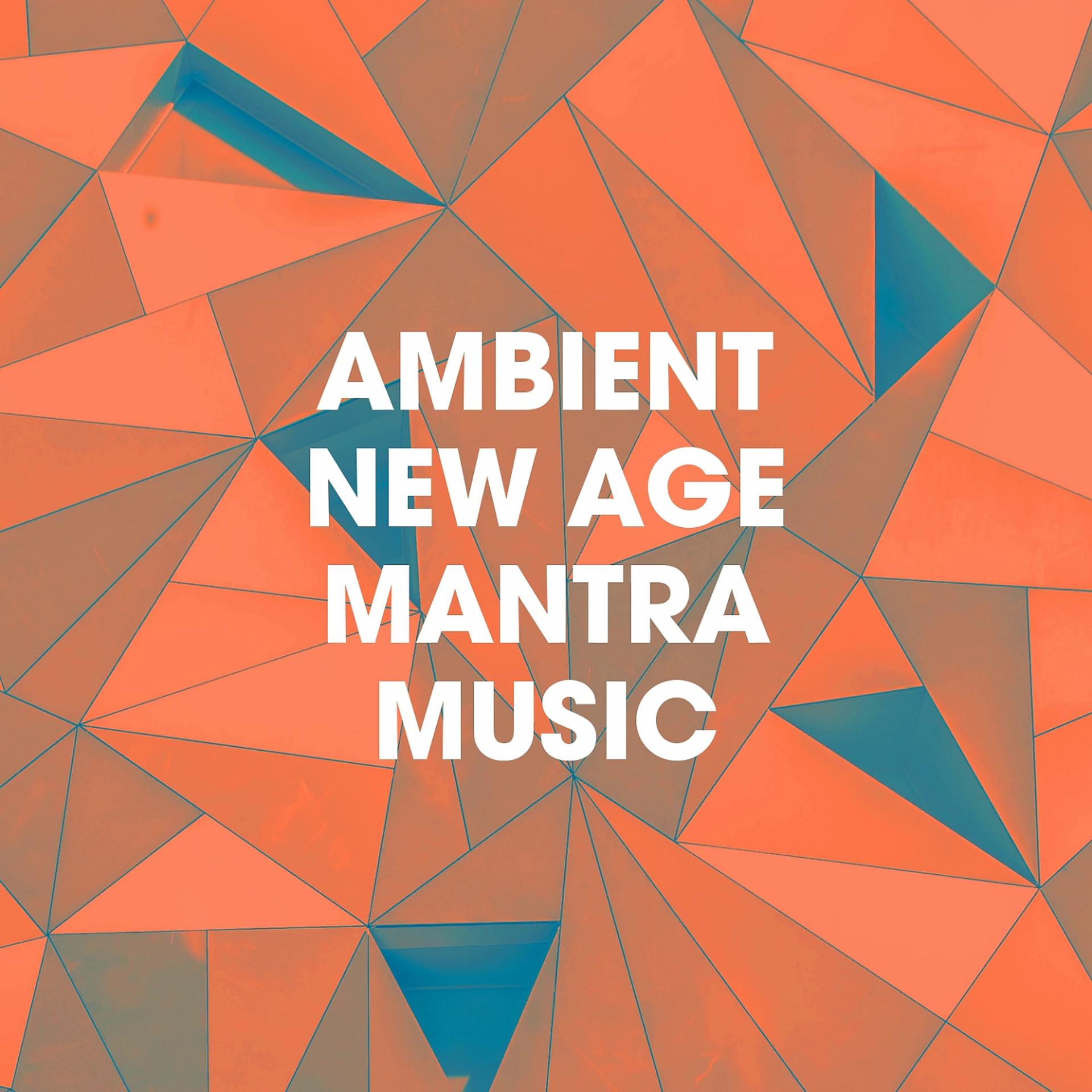 Постер альбома Ambient New Age Mantra Music