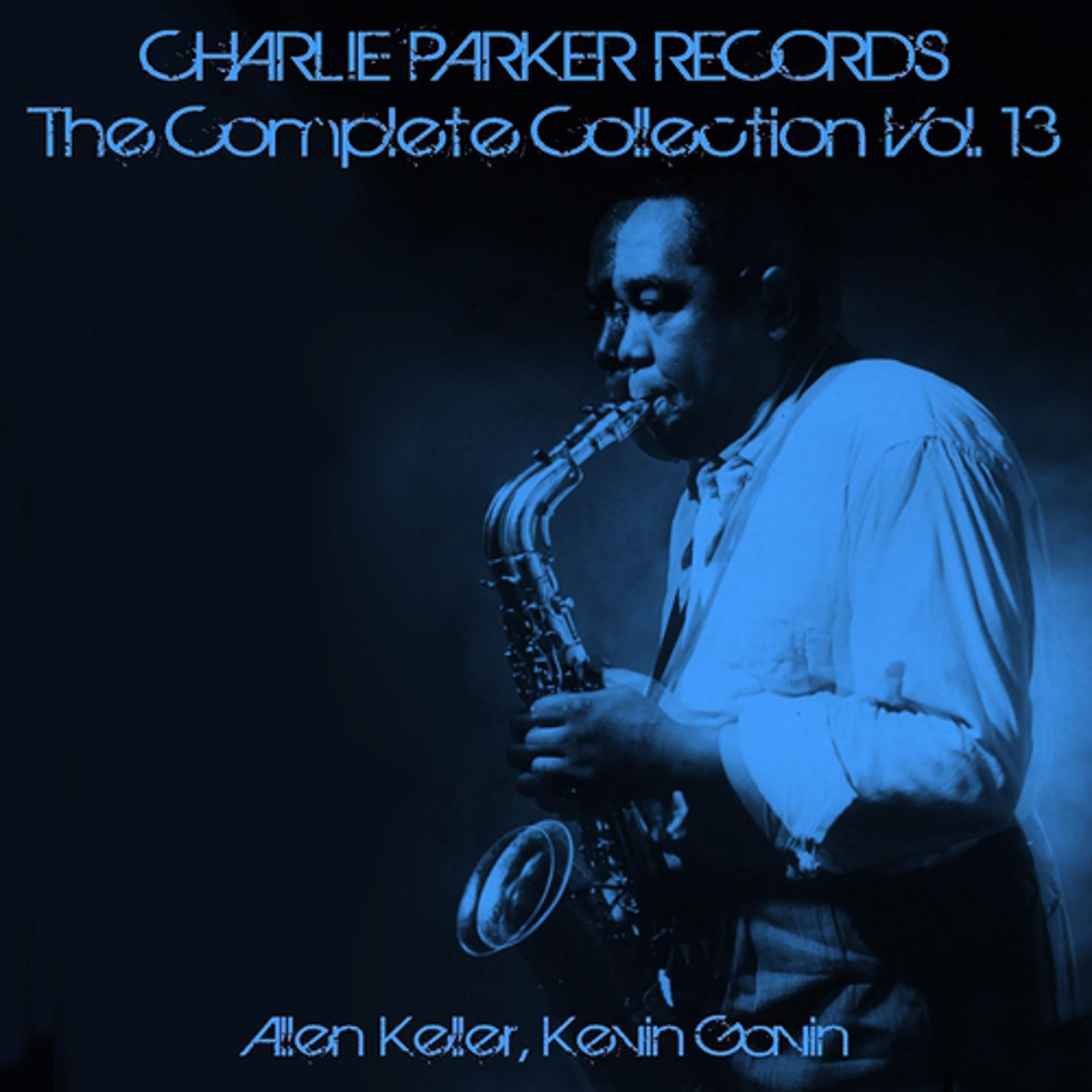 Постер альбома Charlie Parker Records: The Complete Collection, Vol. 13