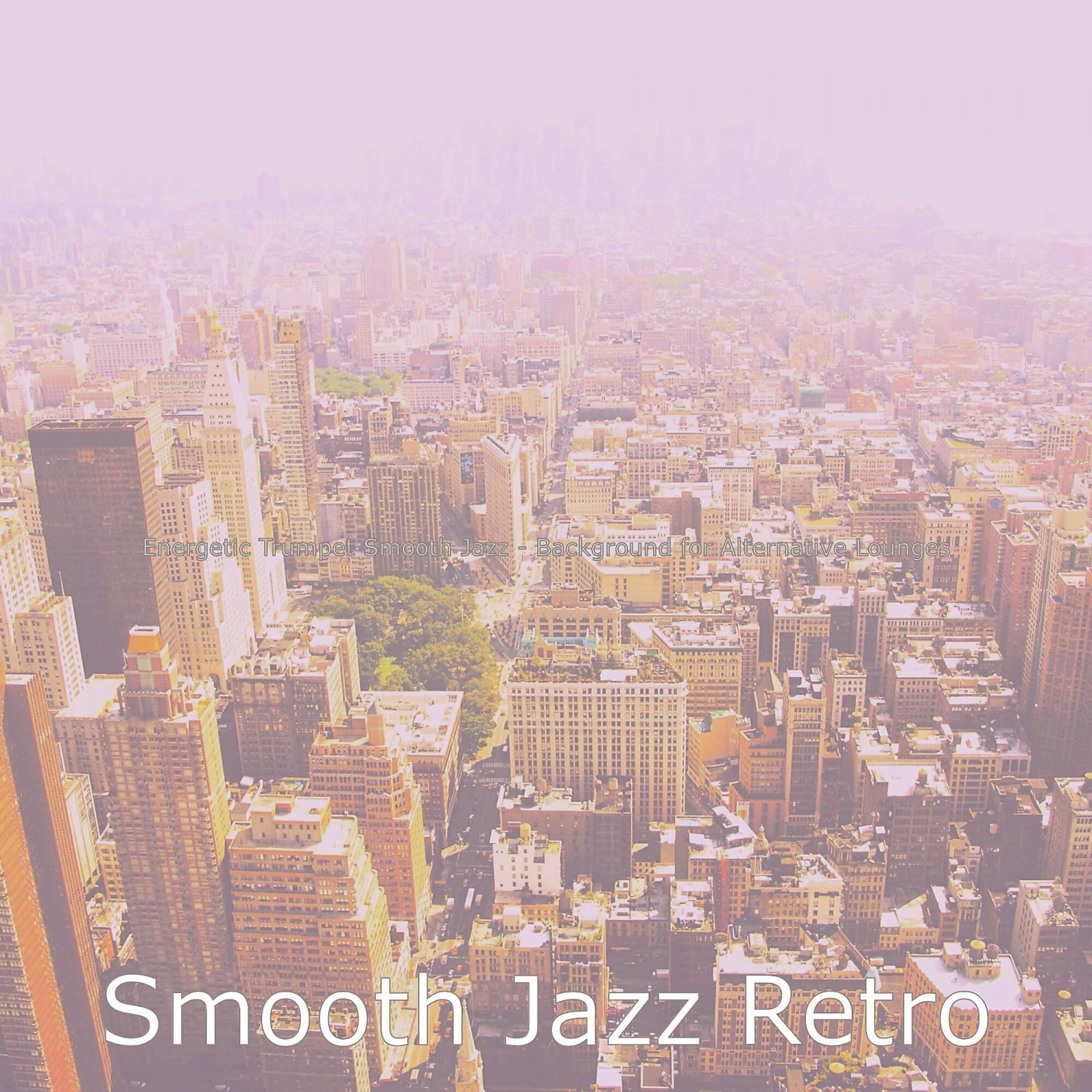 Постер альбома Energetic Trumpet Smooth Jazz - Background for Alternative Lounges