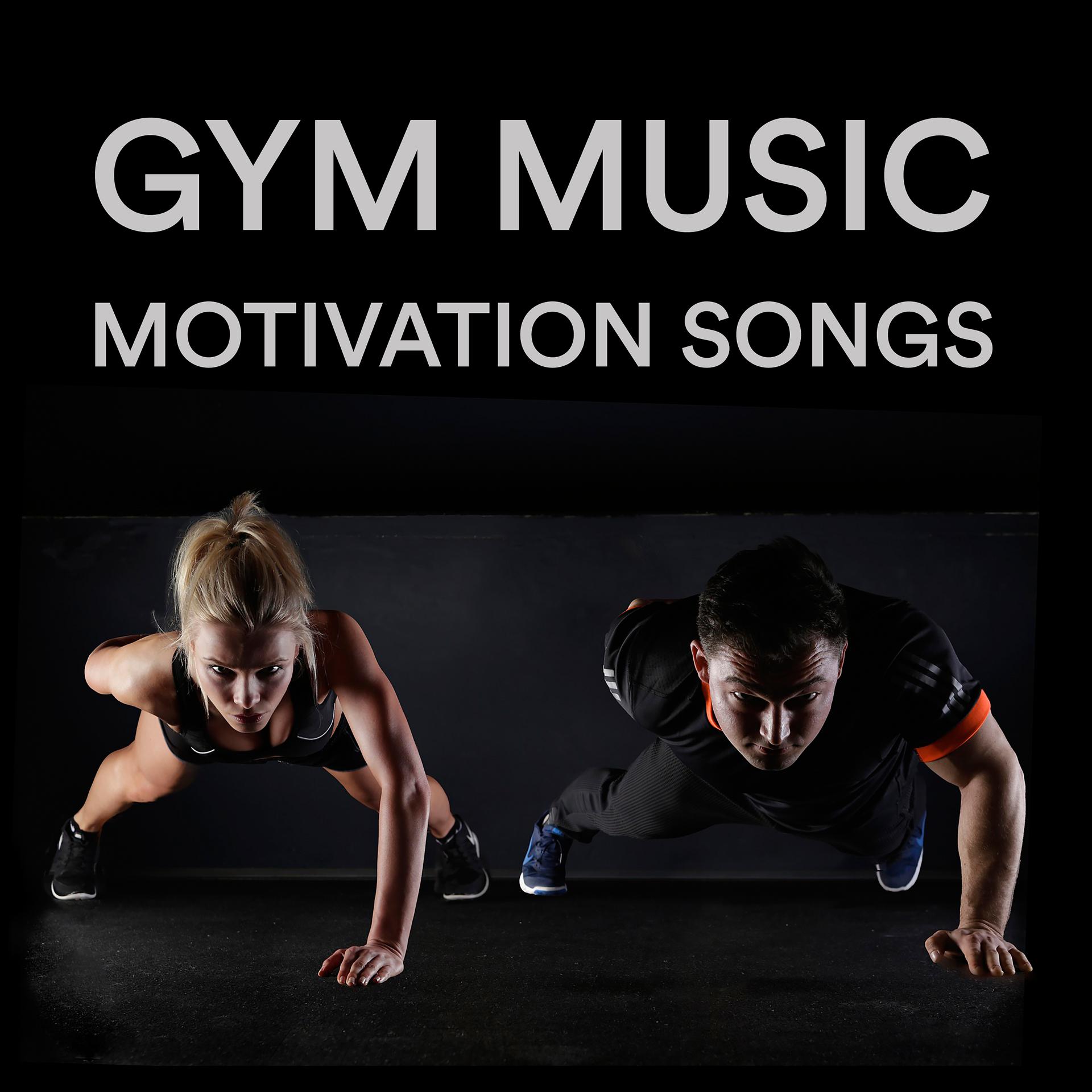 Постер альбома Gym Music Motivation Songs: Best Songs of Electro Pop, Dance, EDM, Latino & Disco