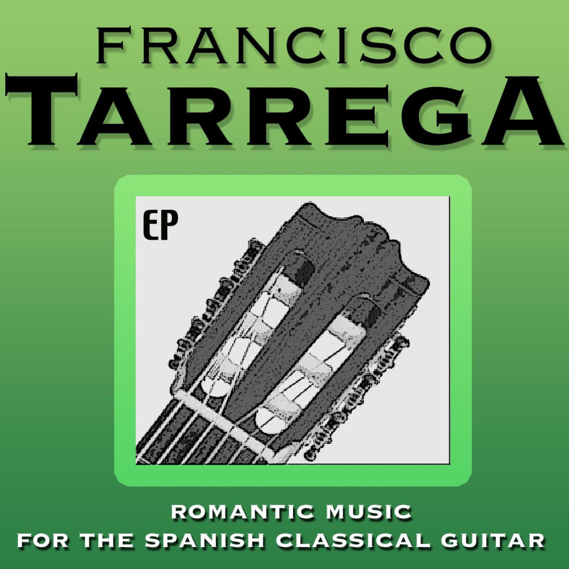 Постер альбома Francisco Tarrega: Romantic Music for the Spanish Classical Guitar