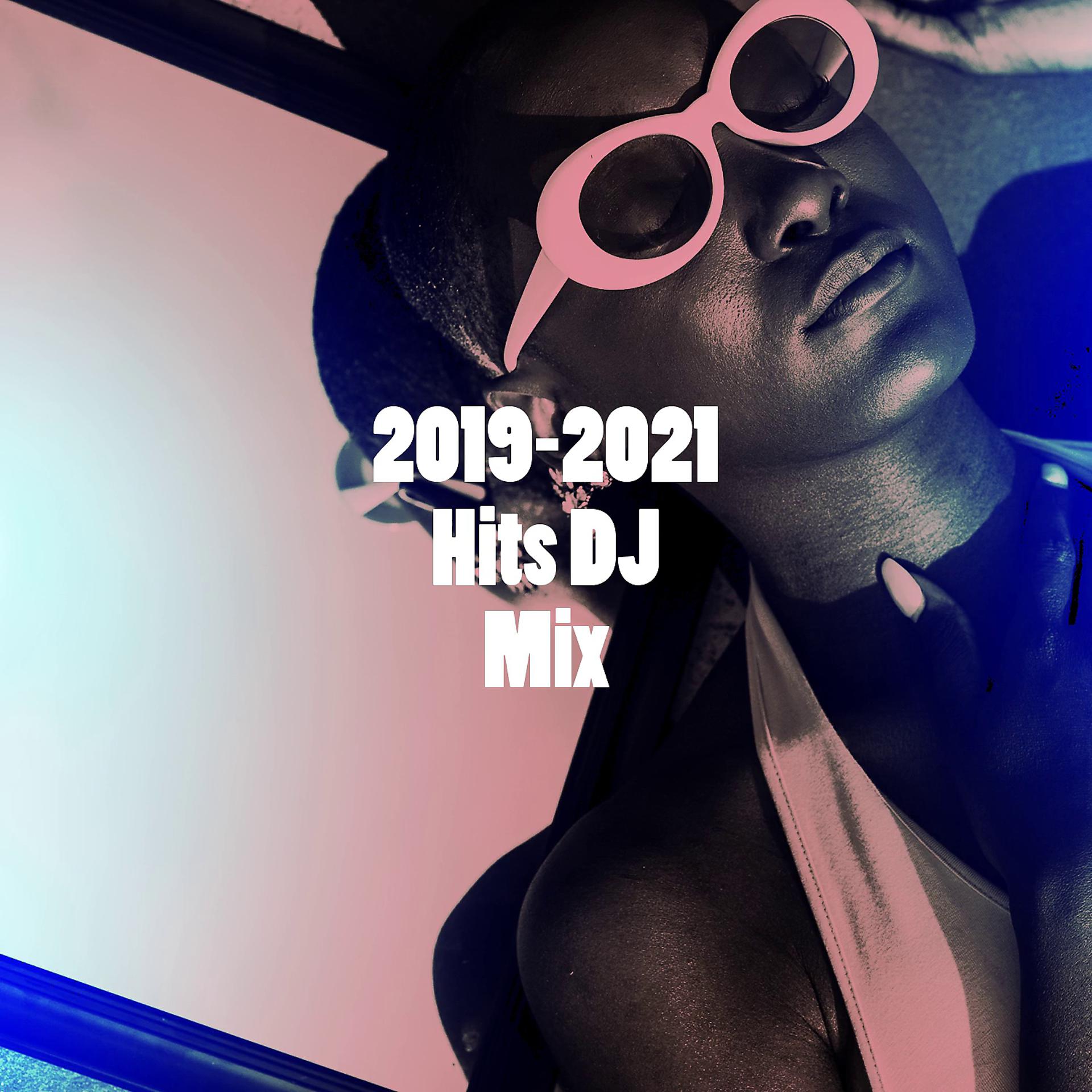 Постер альбома 2019-2021 Hits DJ Mix