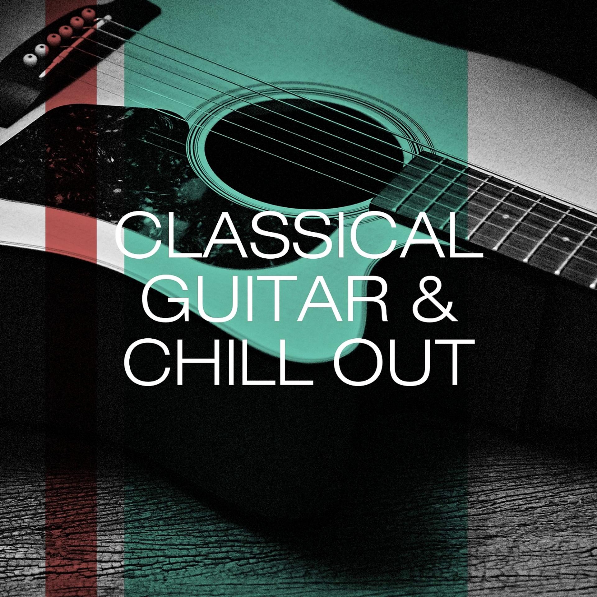 Постер альбома Classical Guitar & Chill Out
