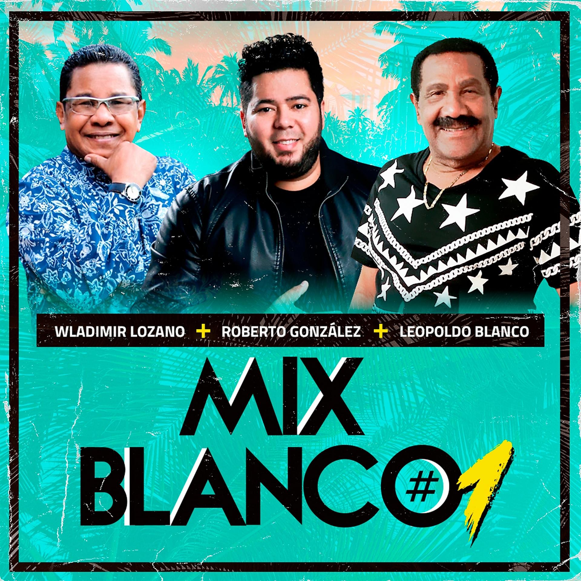 Постер альбома Mix Blanco #1:Tu Infidelidad / Dame Cantinero / Bacoso / Mi Mula Vaya