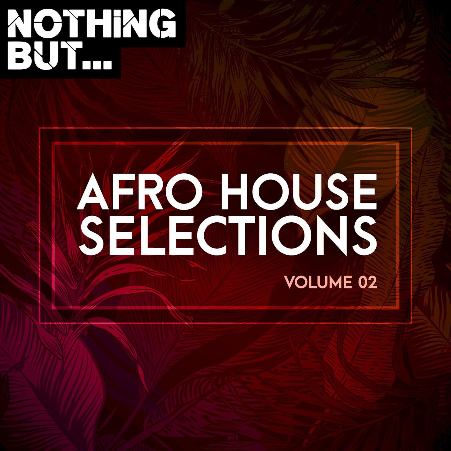 Постер альбома Nothing But... Afro House Selections, Vol. 02