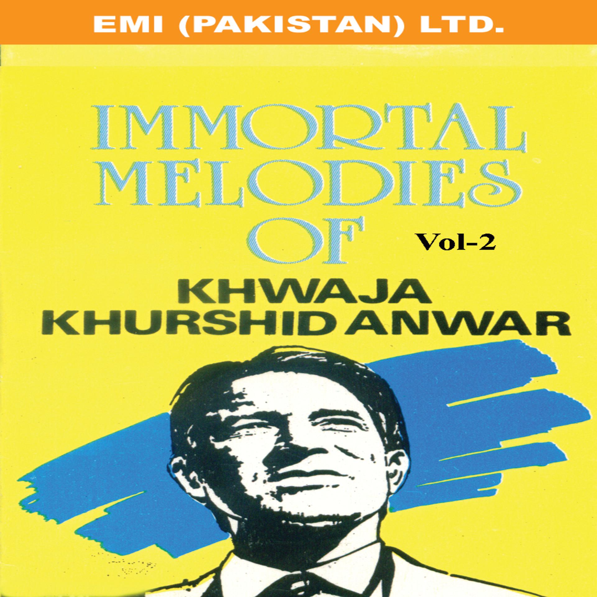 Постер альбома Immortal Melodies Of Khwaja Khurshid Anwar Vol -2