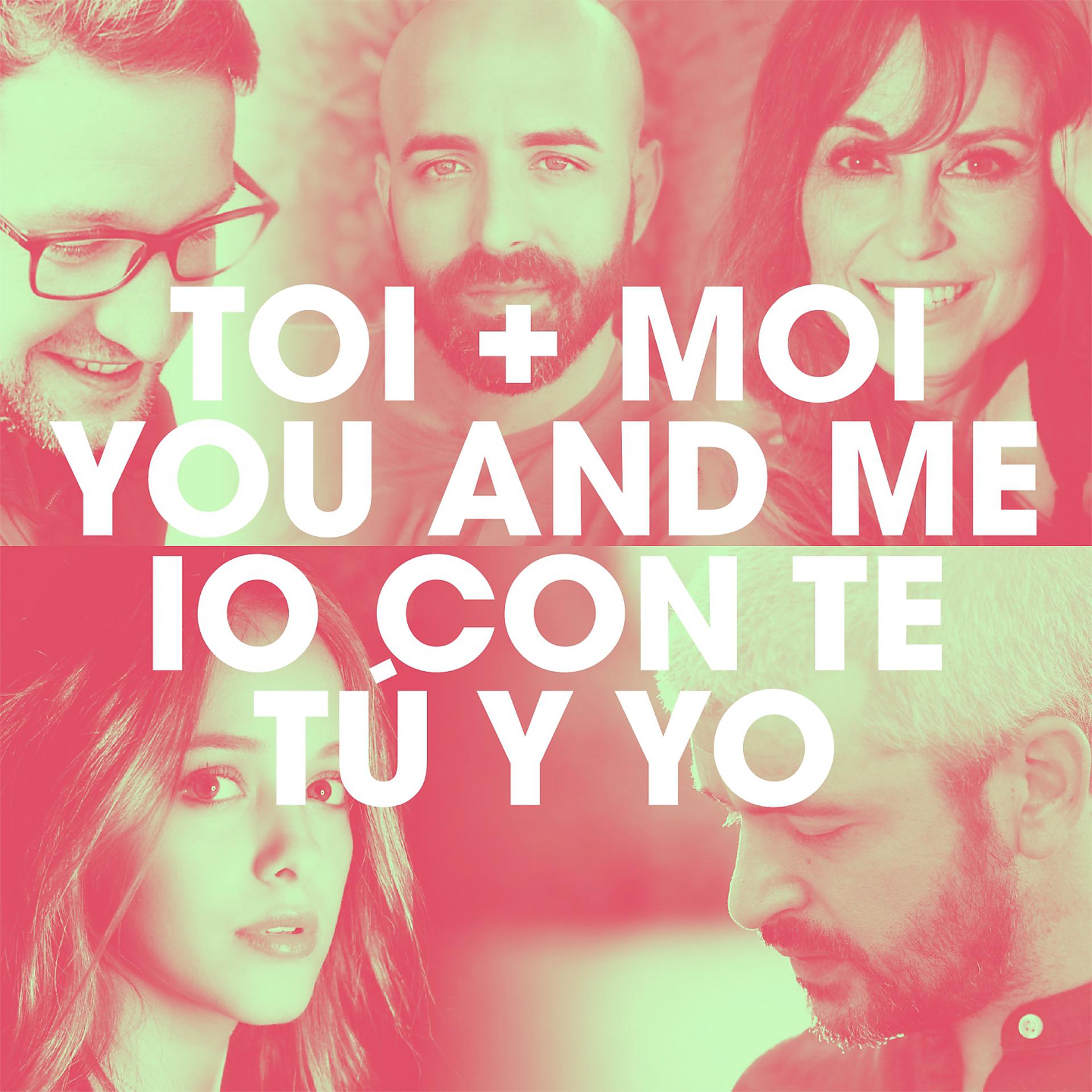 Постер альбома Toi + Moi / You and Me / Io con te / Tú y Yo