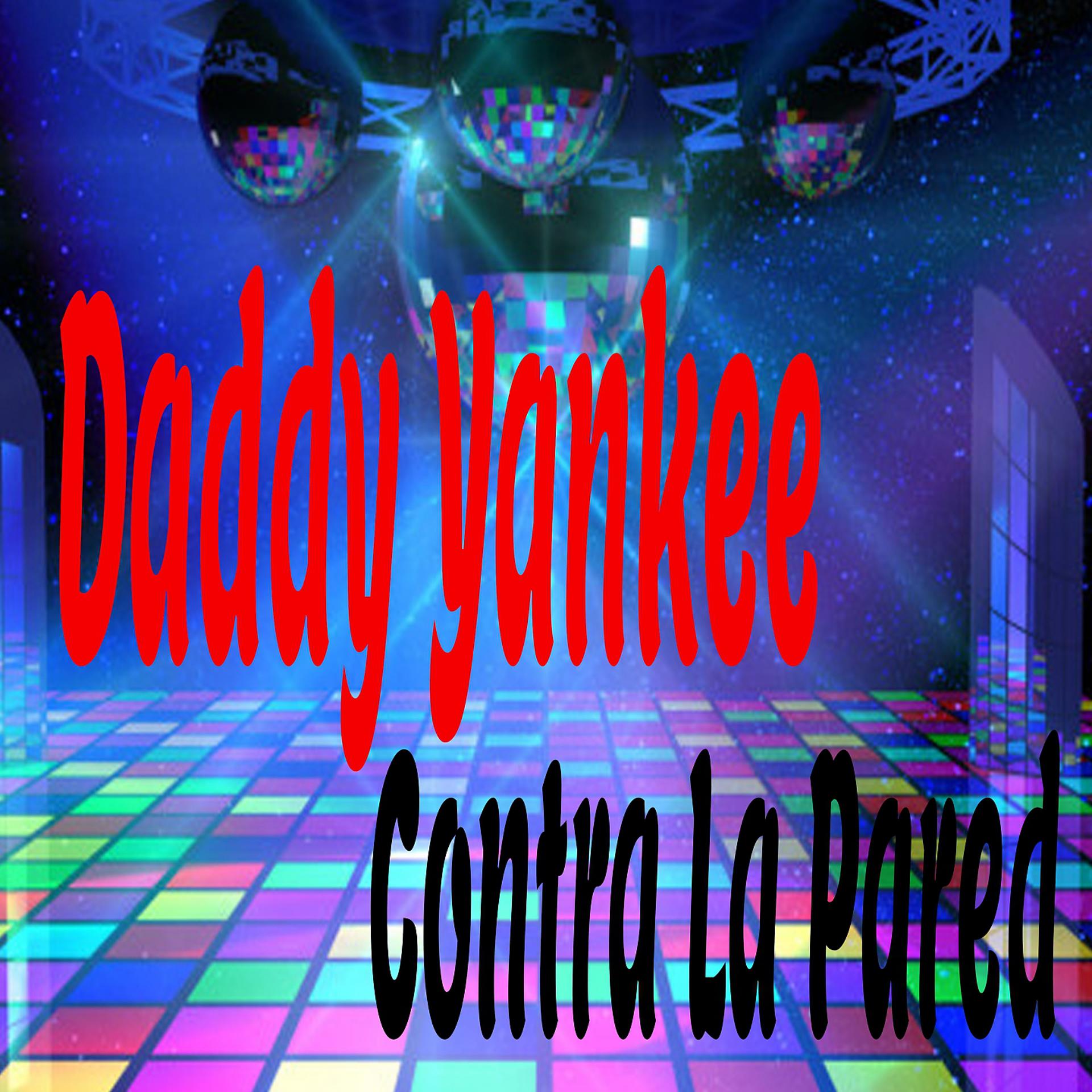 Постер альбома Daddy Yankee Contra la Pared