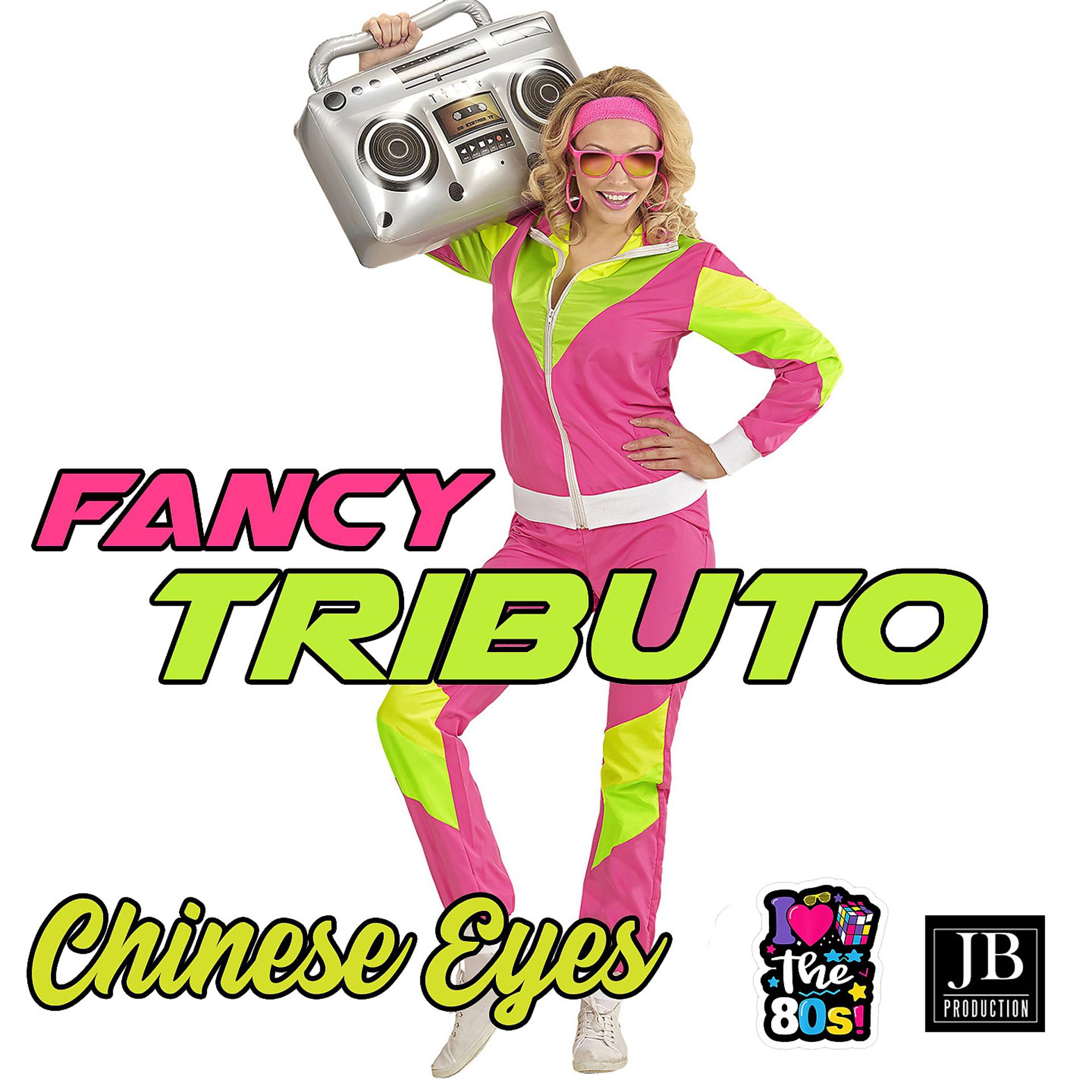 Постер альбома Fancy Tributo Chinese Eyes
