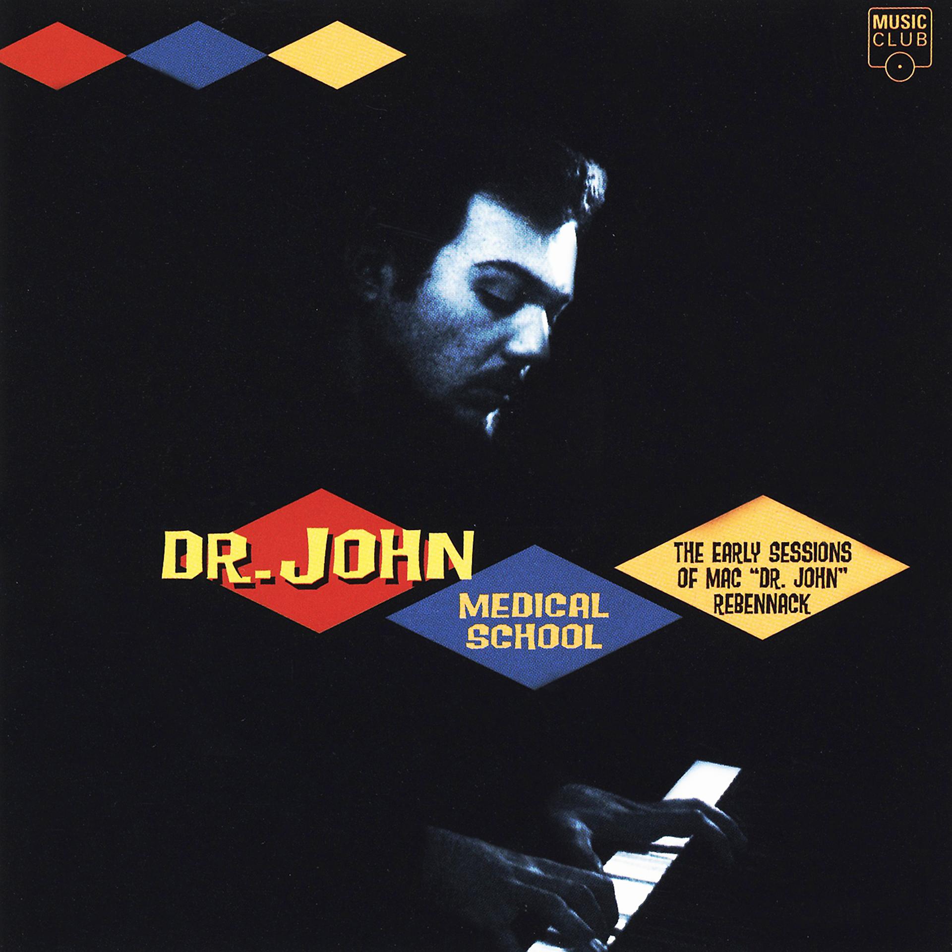 Постер альбома Dr. John Medical School - The Early Sessions of Mac "Dr. John" Rebennack