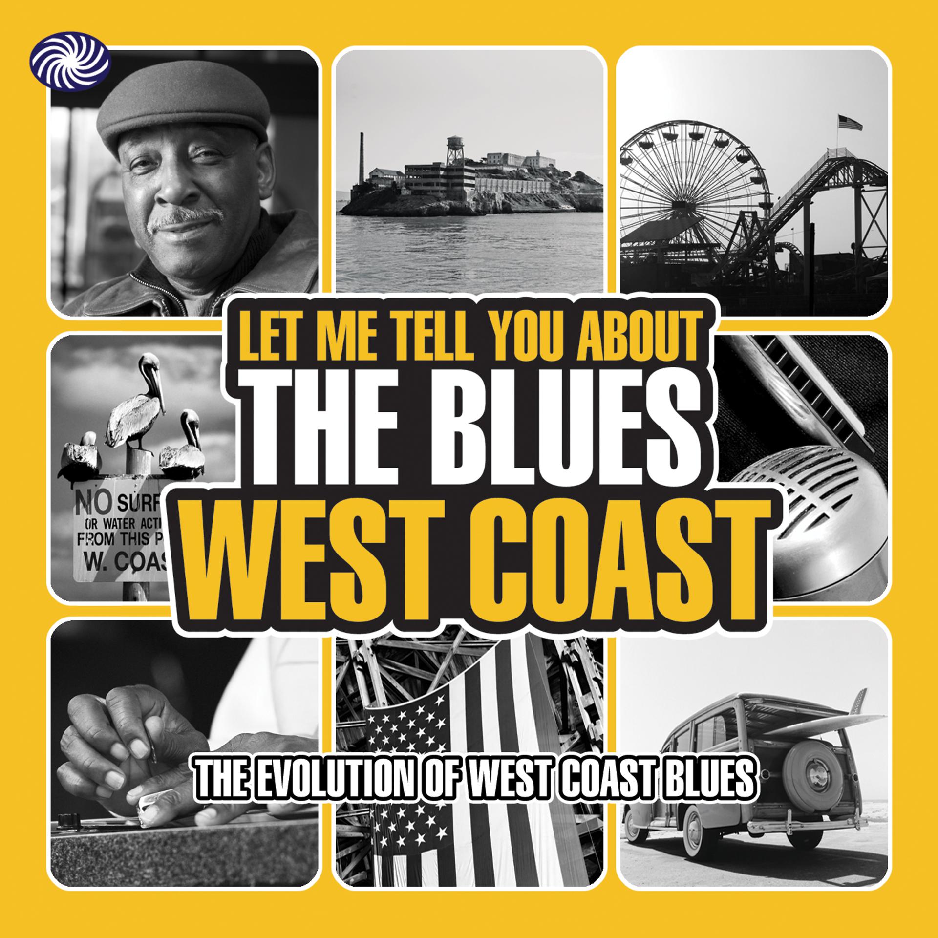 Постер альбома Let Me Tell You About the Blues: West Coast