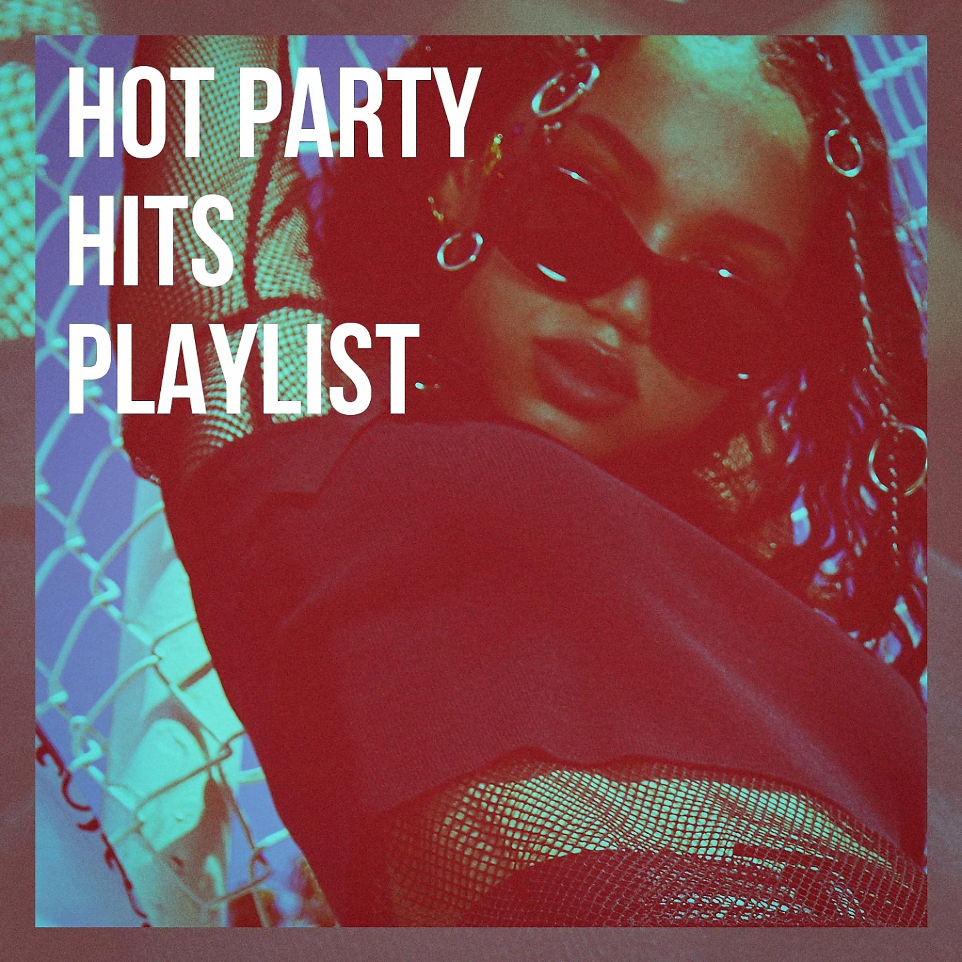 Постер альбома Hot Party Hits Playlist