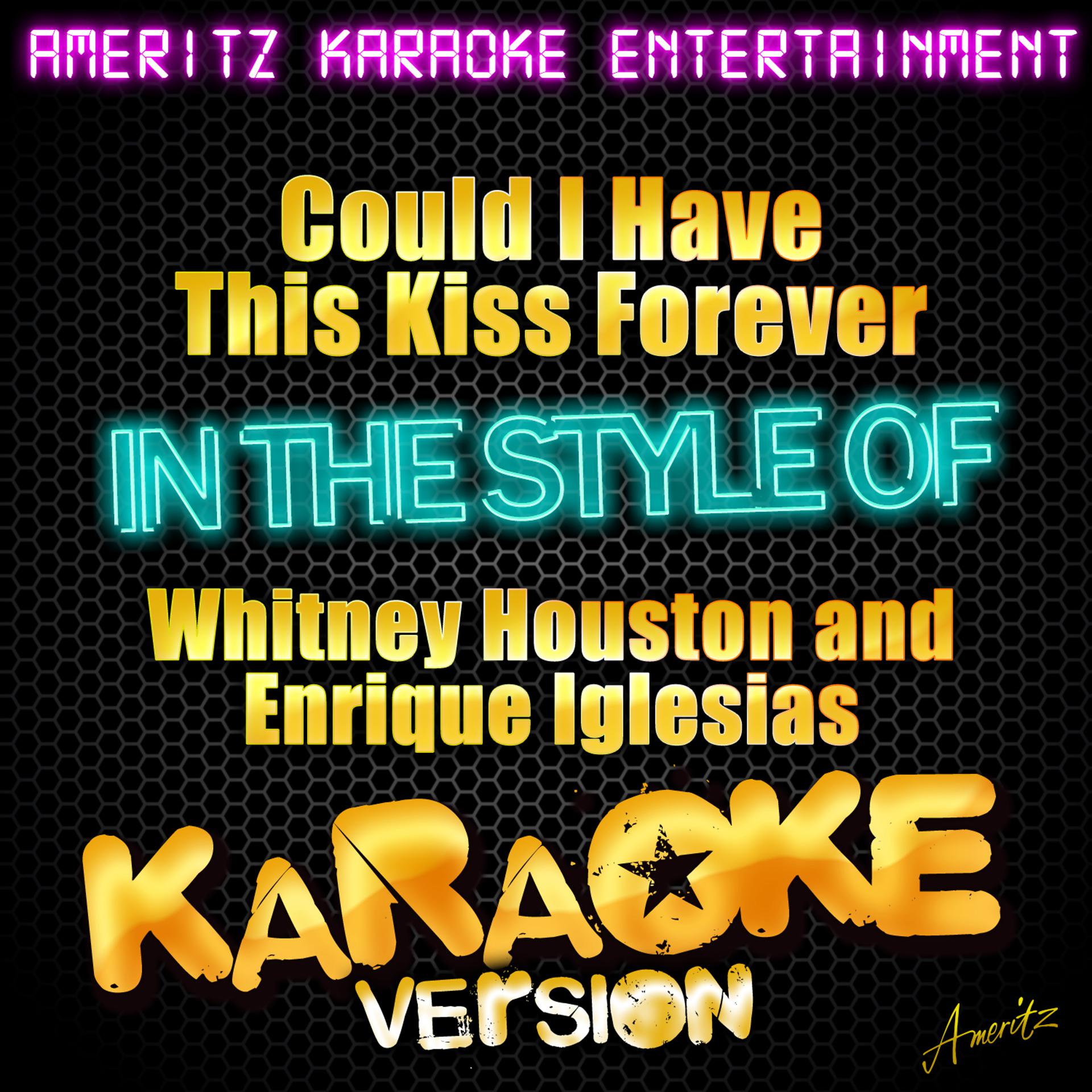 Постер альбома Could I Have This Kiss Forever (In the Style of Whitney Houston and Enrique Iglesias) [Karaoke Version]