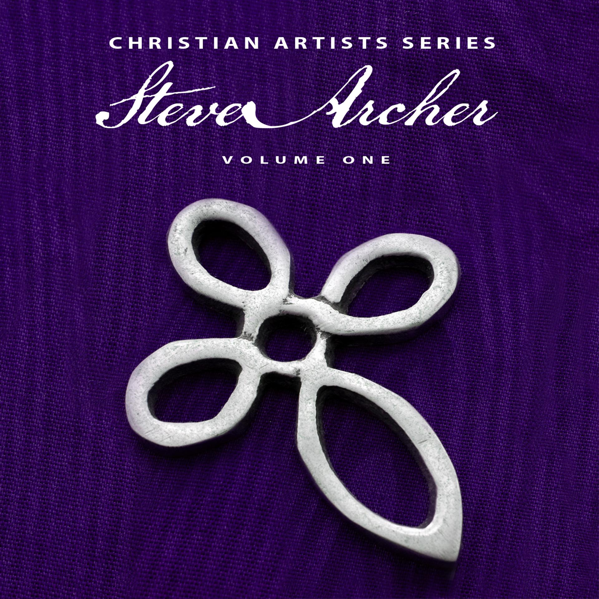 Постер альбома Christian Artists Series: Steve Archer, Vol. 1
