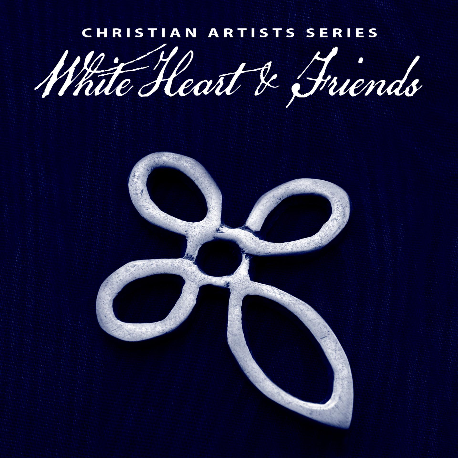 Постер альбома Christian Artists Series: White Heart & Friends