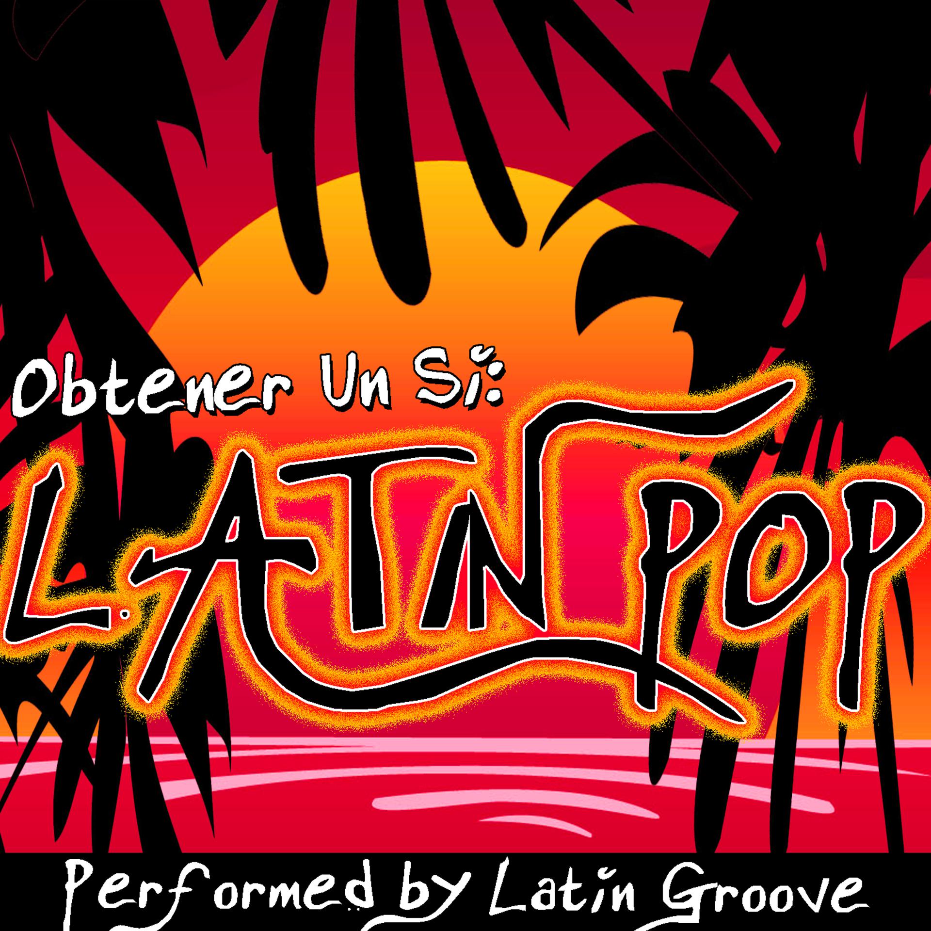 Постер альбома Obtener Un Si: Latin Pop