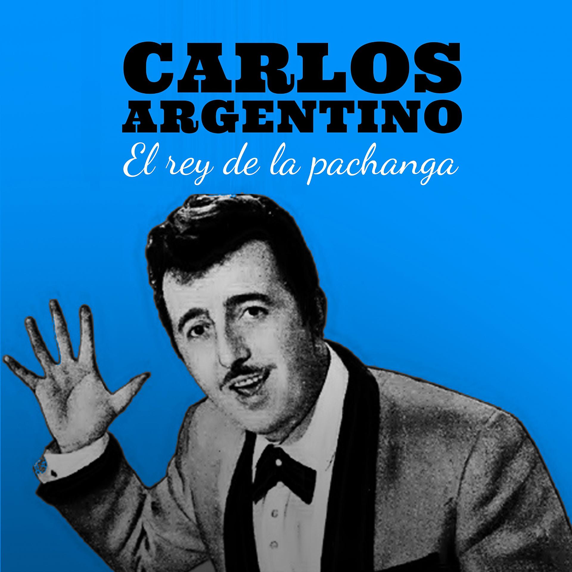 Постер альбома Carlos Argentino: el Rey de la Pachanga