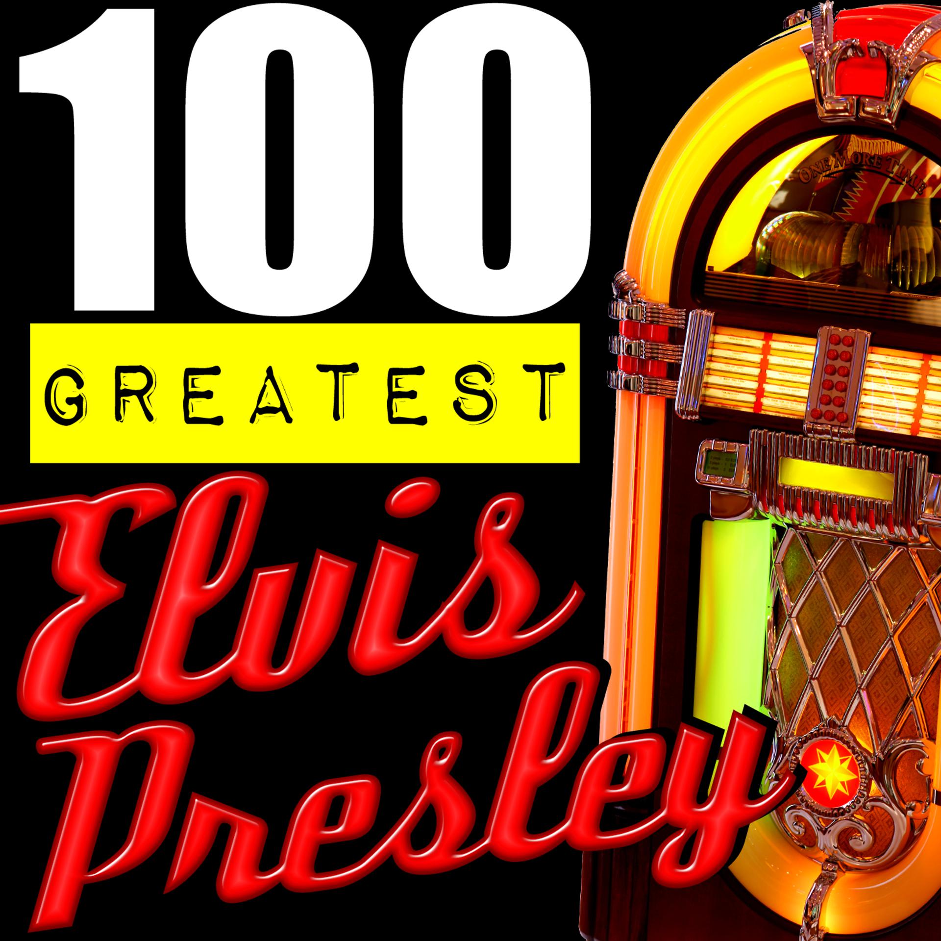 Постер альбома 100 Greatest: Elvis Presley (Remastered)