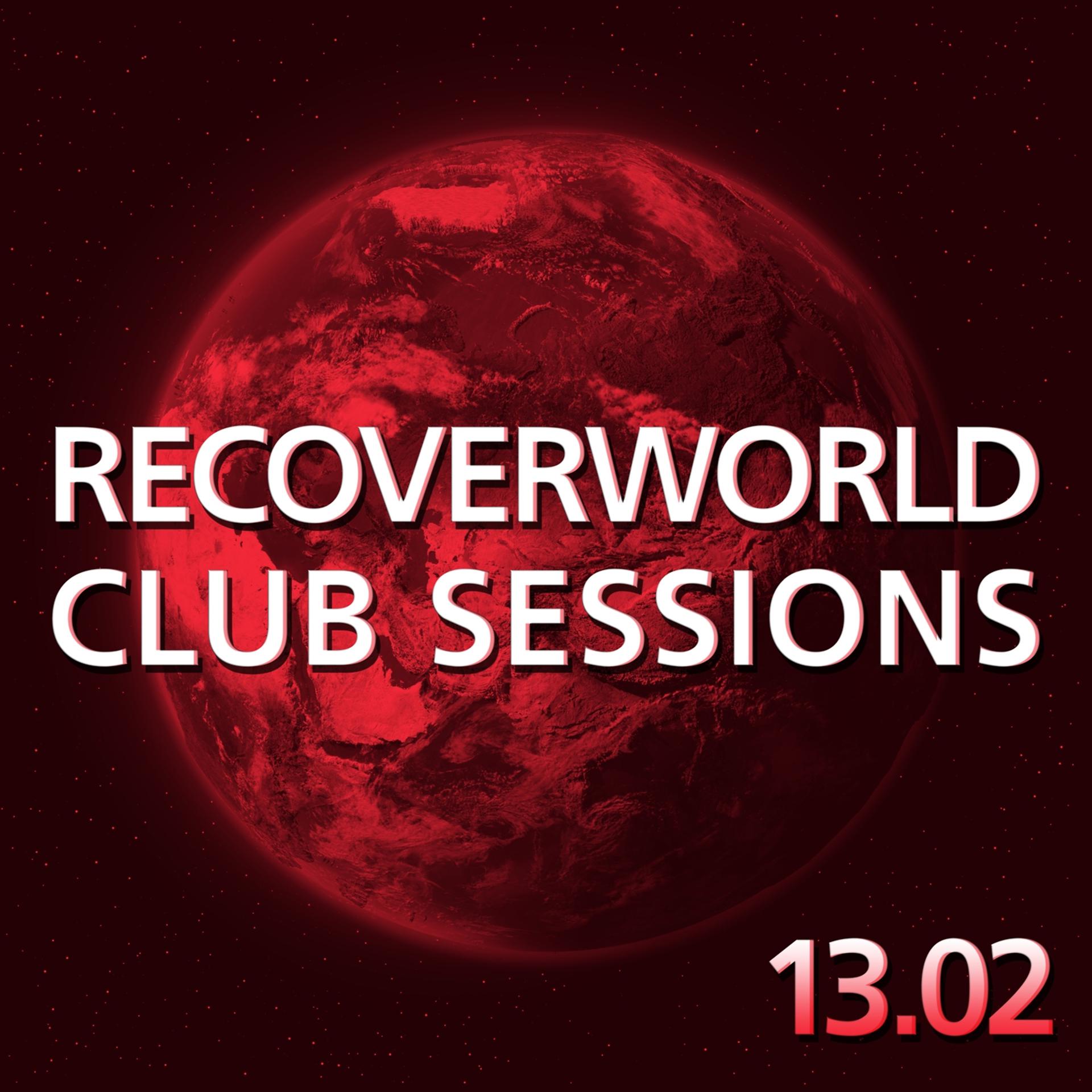 Постер альбома Recoverworld Club Sessions 13.02