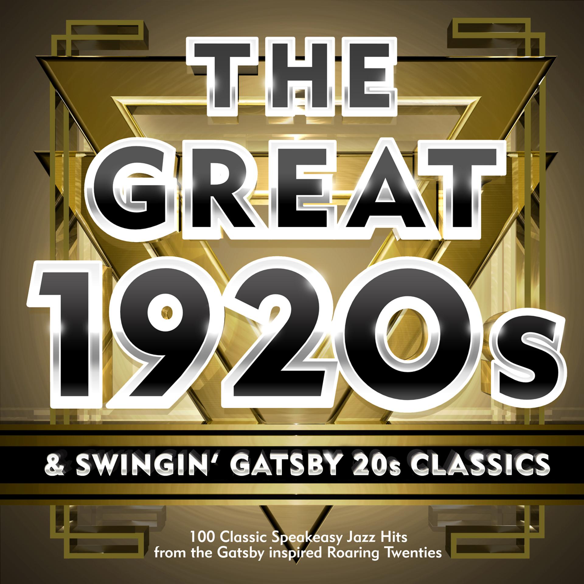Постер альбома The Great 1920s & Swingin' Gatsby 20s Classics - 100 Classic Speakeasy Jazz Hits from the Gatsby Inspired Roaring Twenties