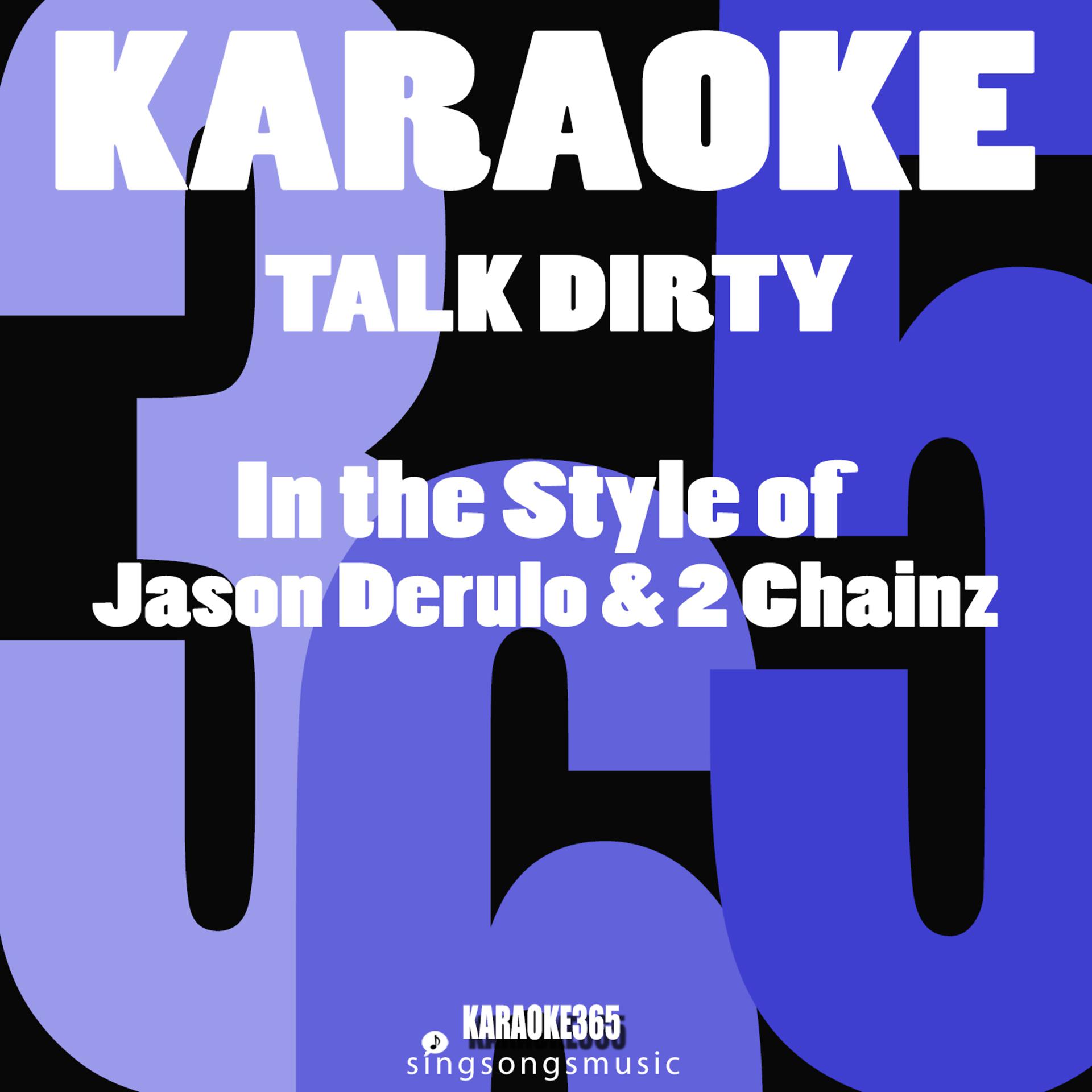 Постер альбома Talk Dirty (In the Style of Jason Derulo & 2 Chainz) [Karaoke Version] - Single