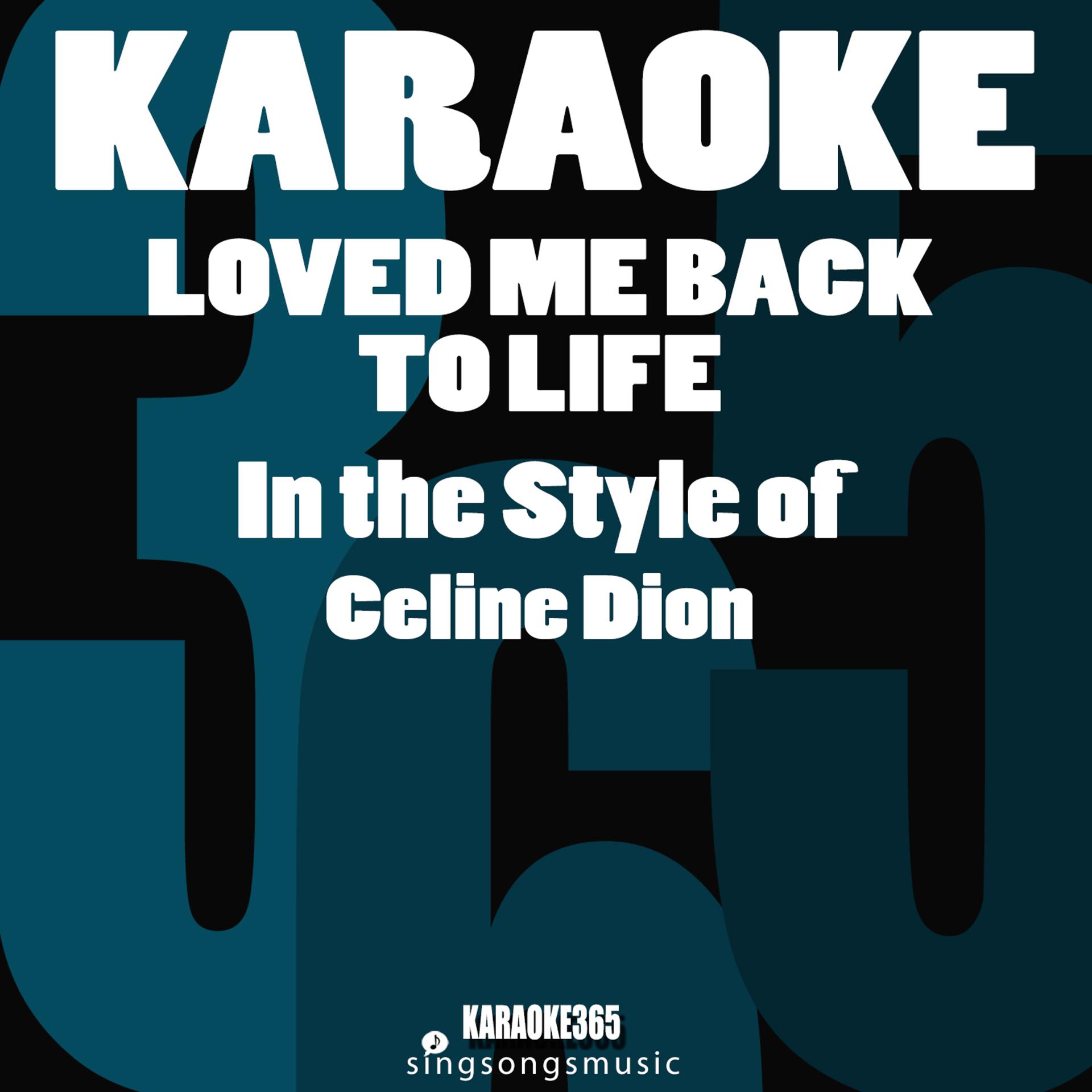 Постер альбома Loved Me Back to Life (In the Style of Celine Dion) [Karaoke Version] - Single