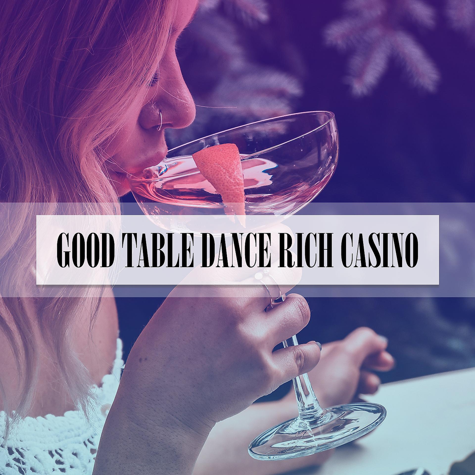 Постер альбома GOOD TABLE DANCE RICH CASINO