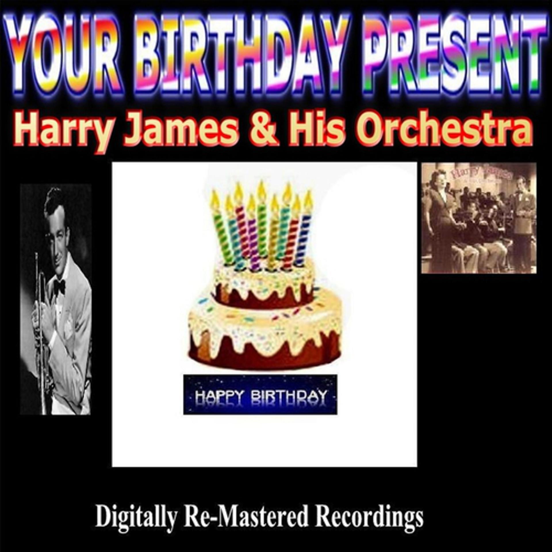 Постер альбома Your Birthday Present - Harry James & His Orchestra