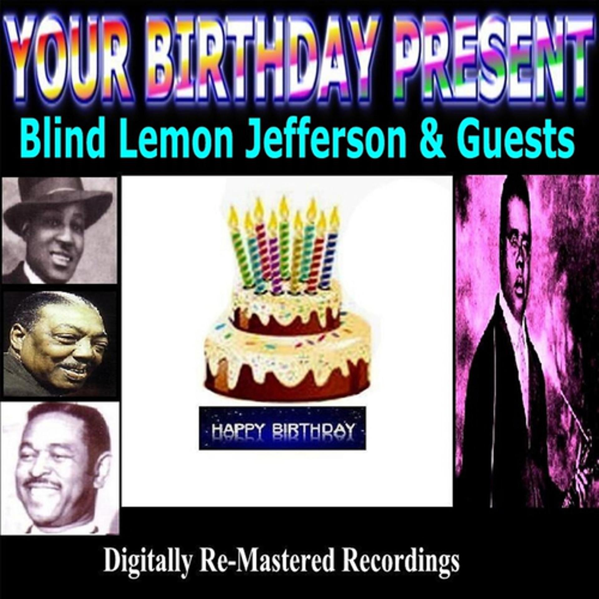 Постер альбома Your Birthday Present - Blind Lemon Jefferson & Guests