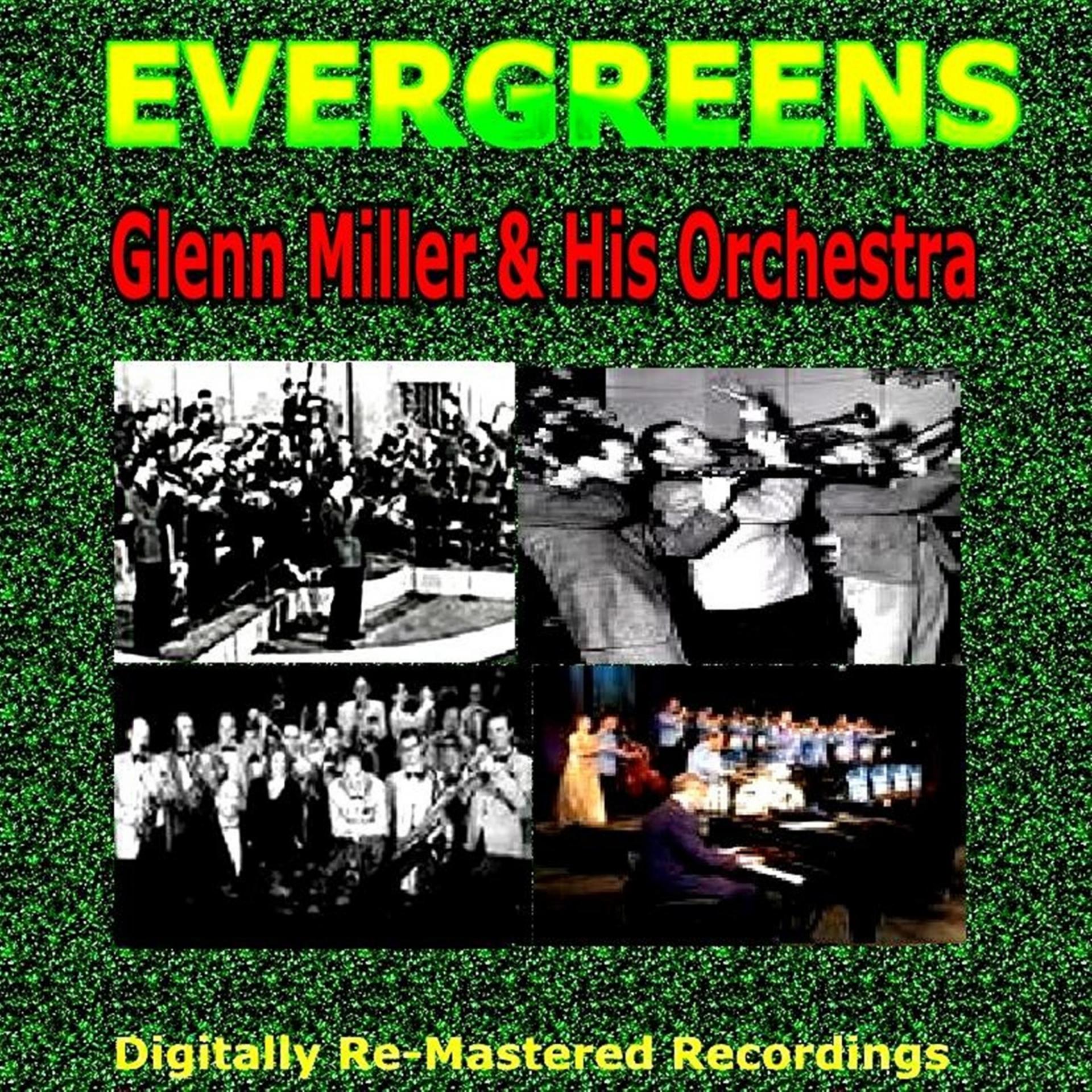 Постер альбома Evergreens - Glenn Miller & His Orchestra