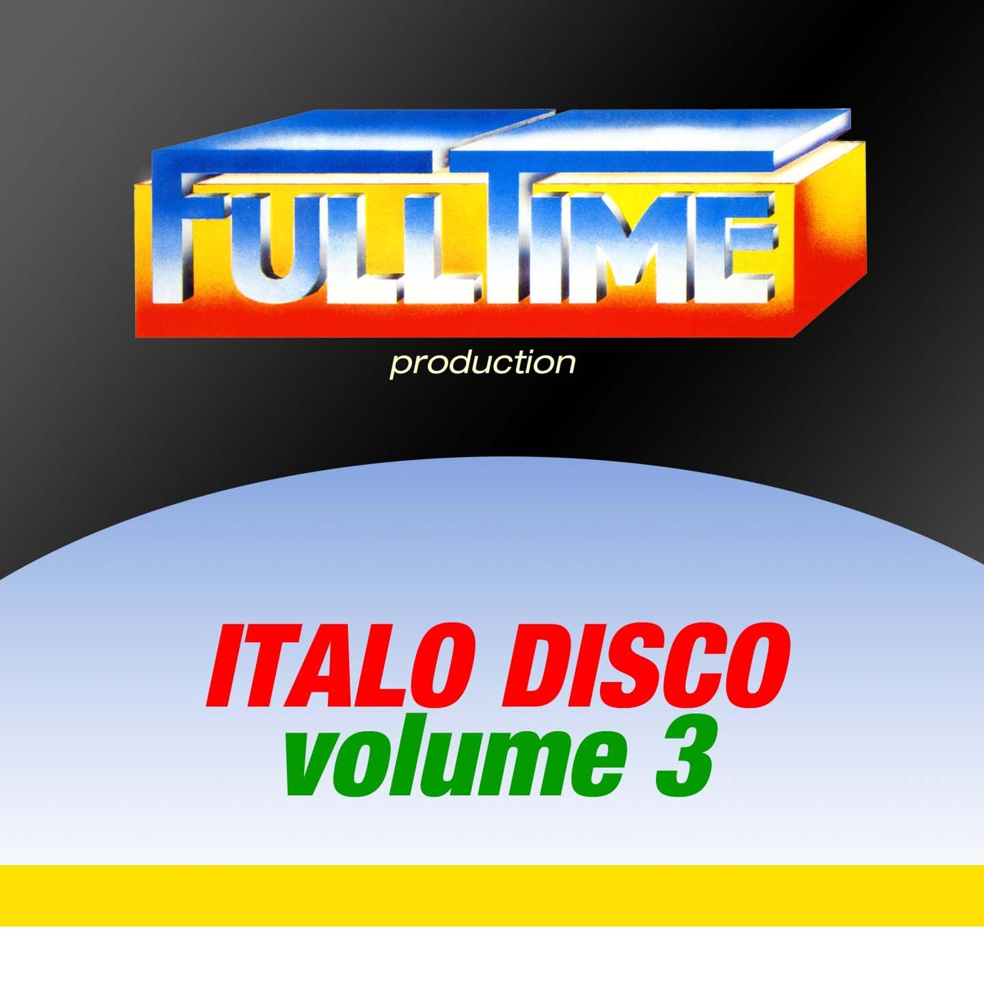 Постер альбома Fulltime Production: Italo Disco, Vol. 3