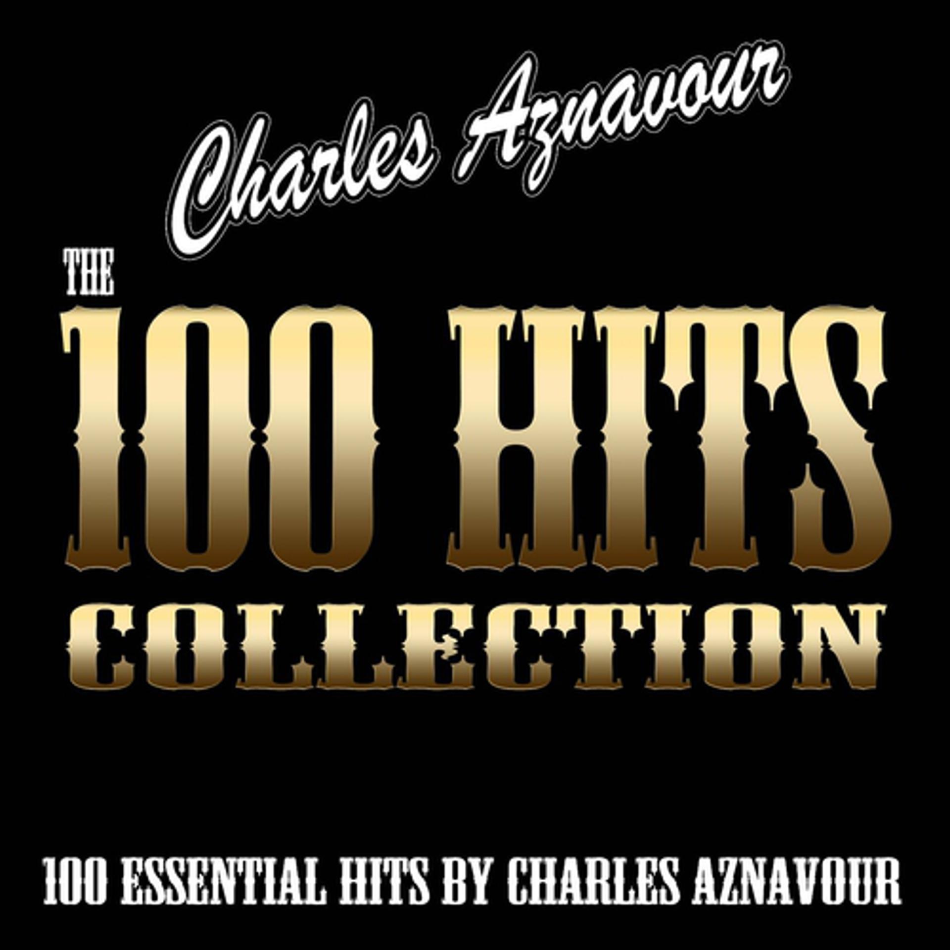 Постер альбома The 100 Hits Collection (100 Essential Hits By Charles Aznavour)