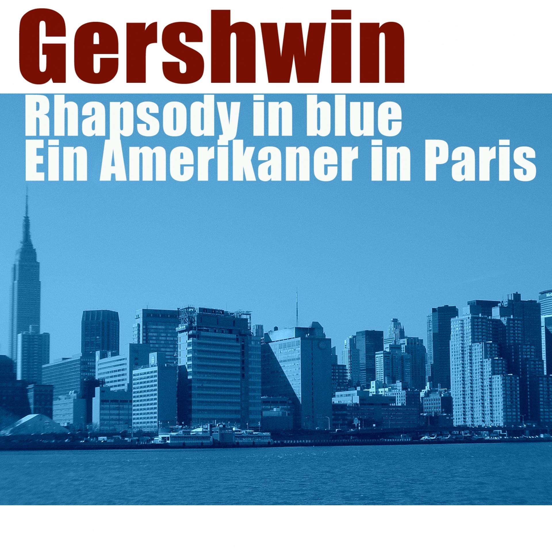 Постер альбома Gershwin: Rhapsody in Blue, Ein Amerikaner in Paris