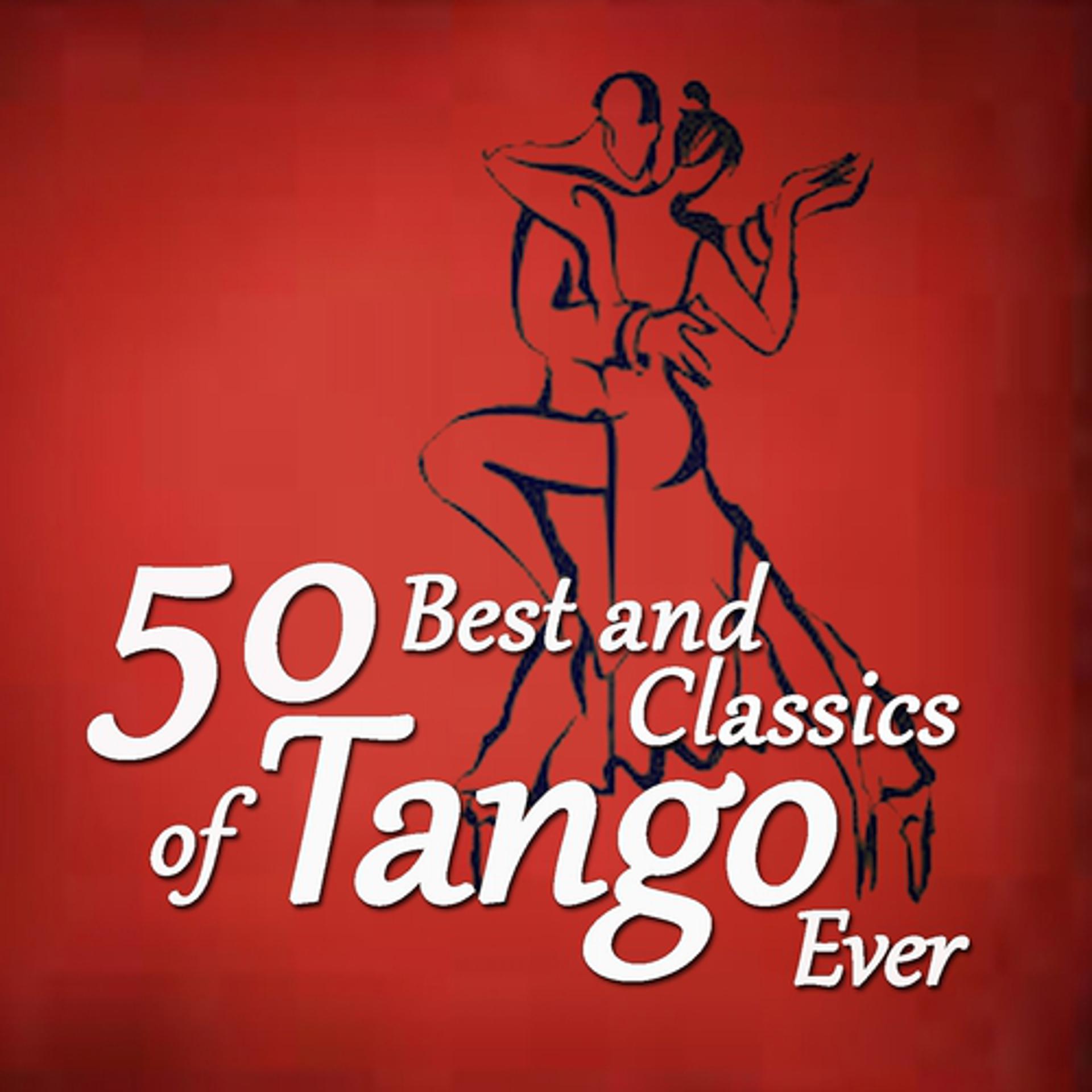 Постер альбома 50 Best And Classics Of Tango Ever
