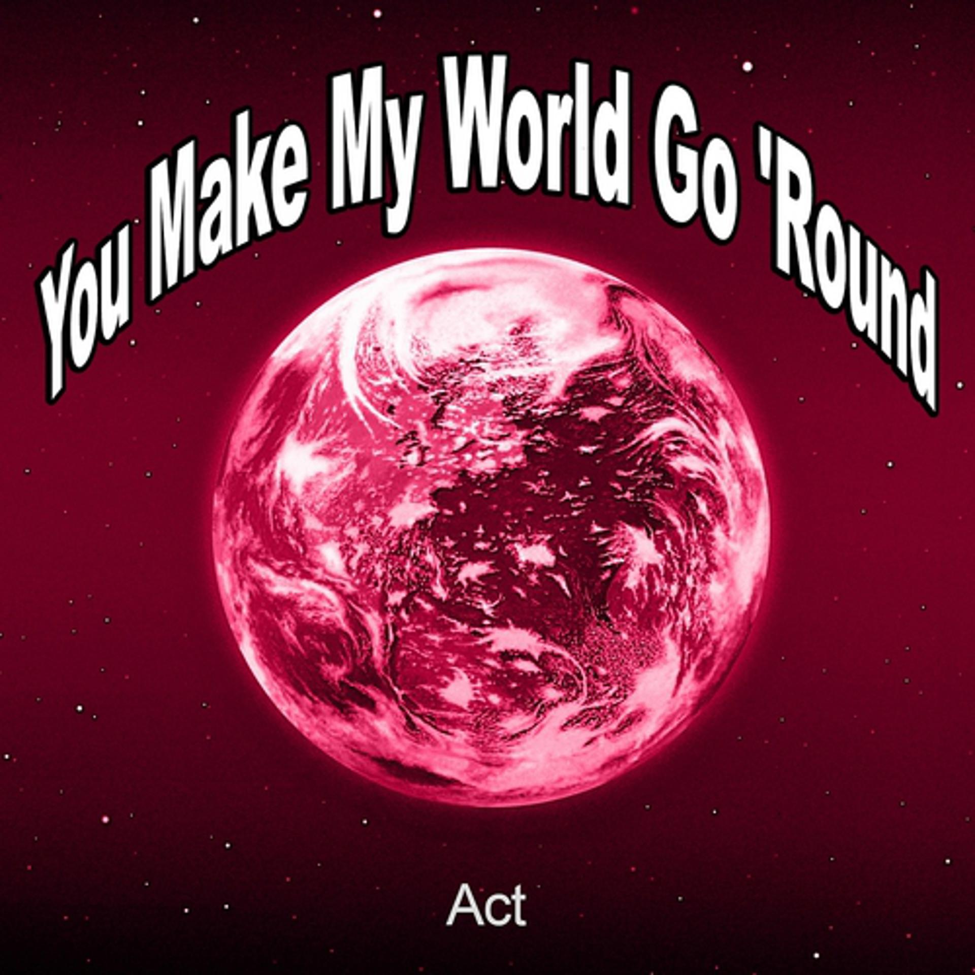 Постер альбома You Make My World Go 'round