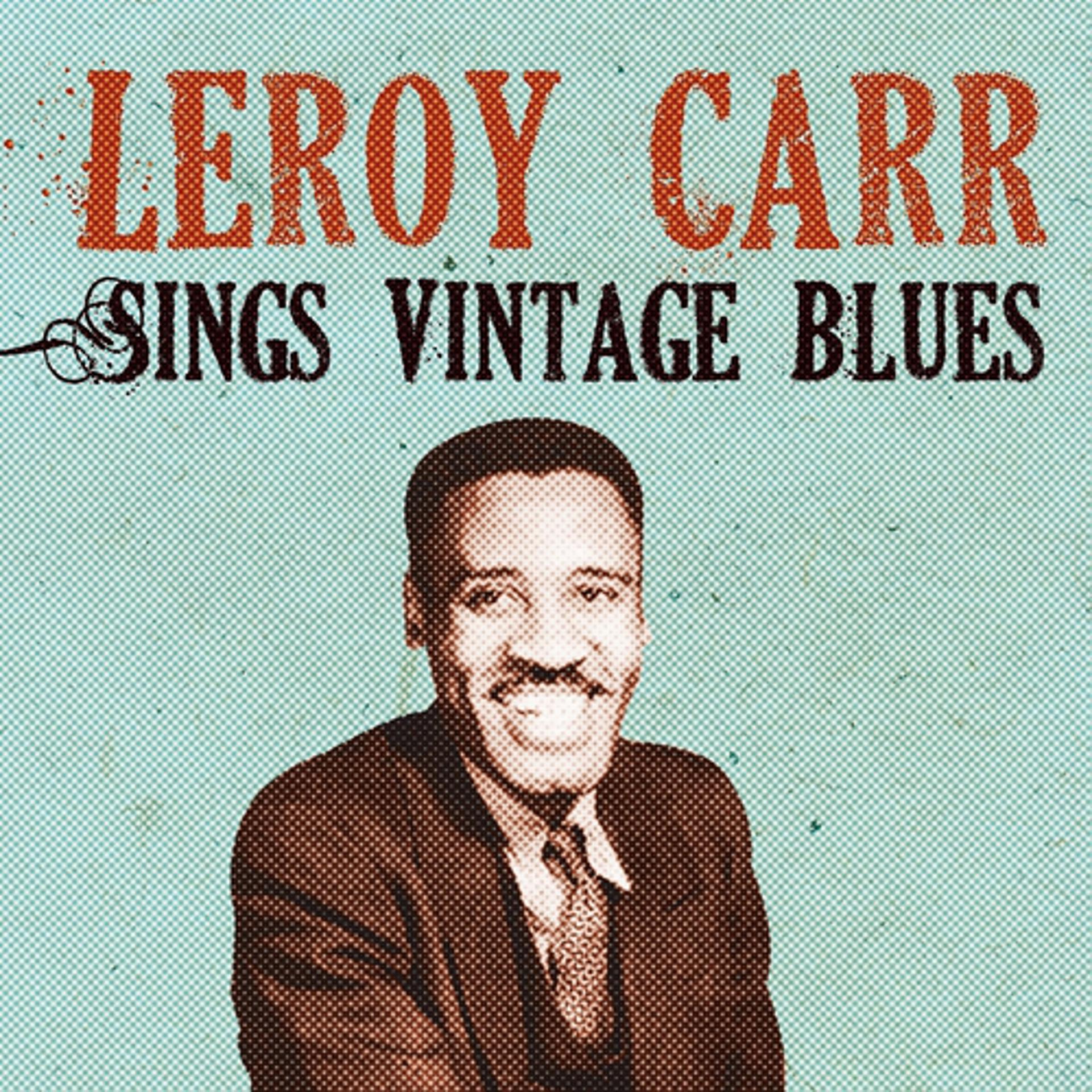 Постер альбома Leroy Carr Sings Vintage Blues