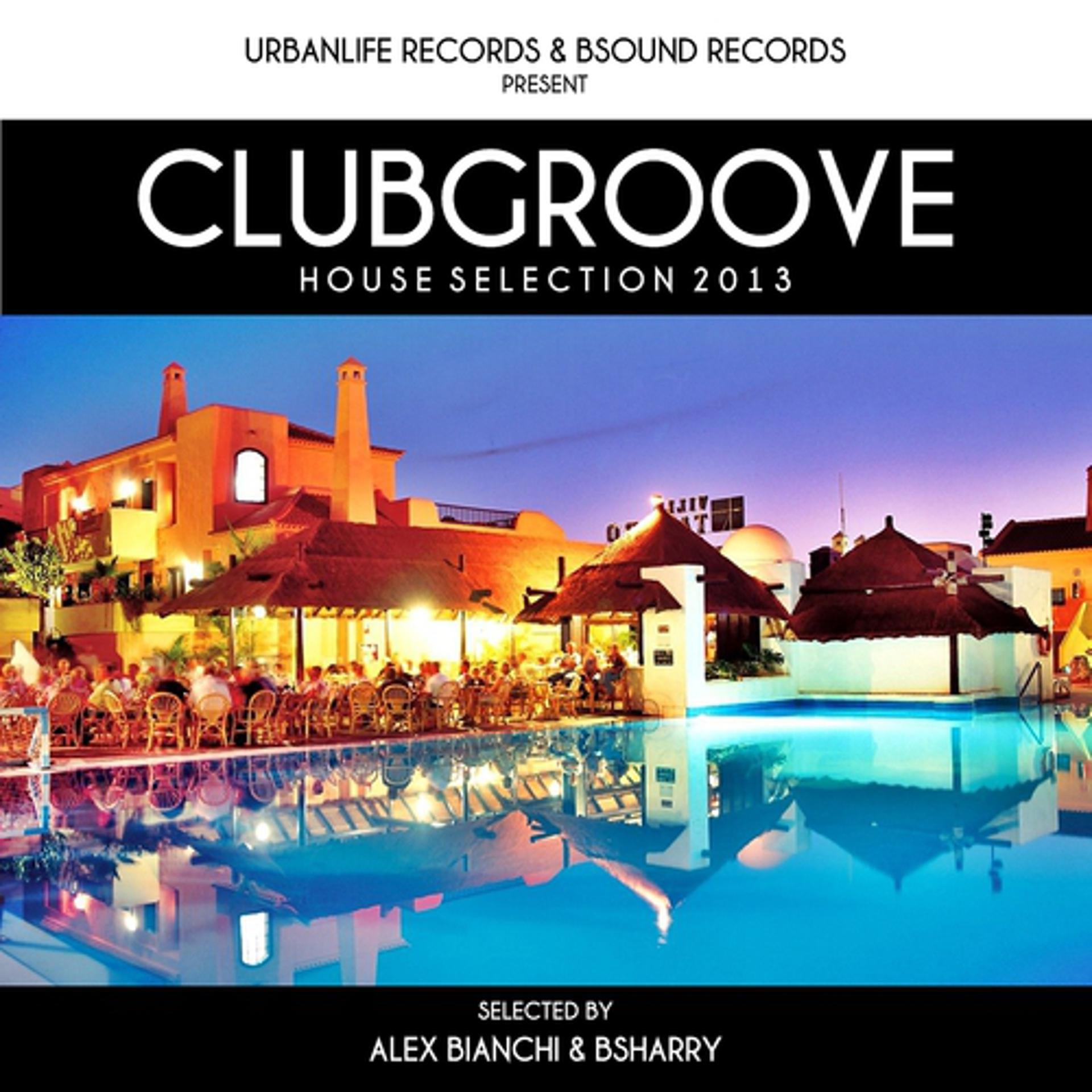Постер альбома Club Groove - House Selection 2013