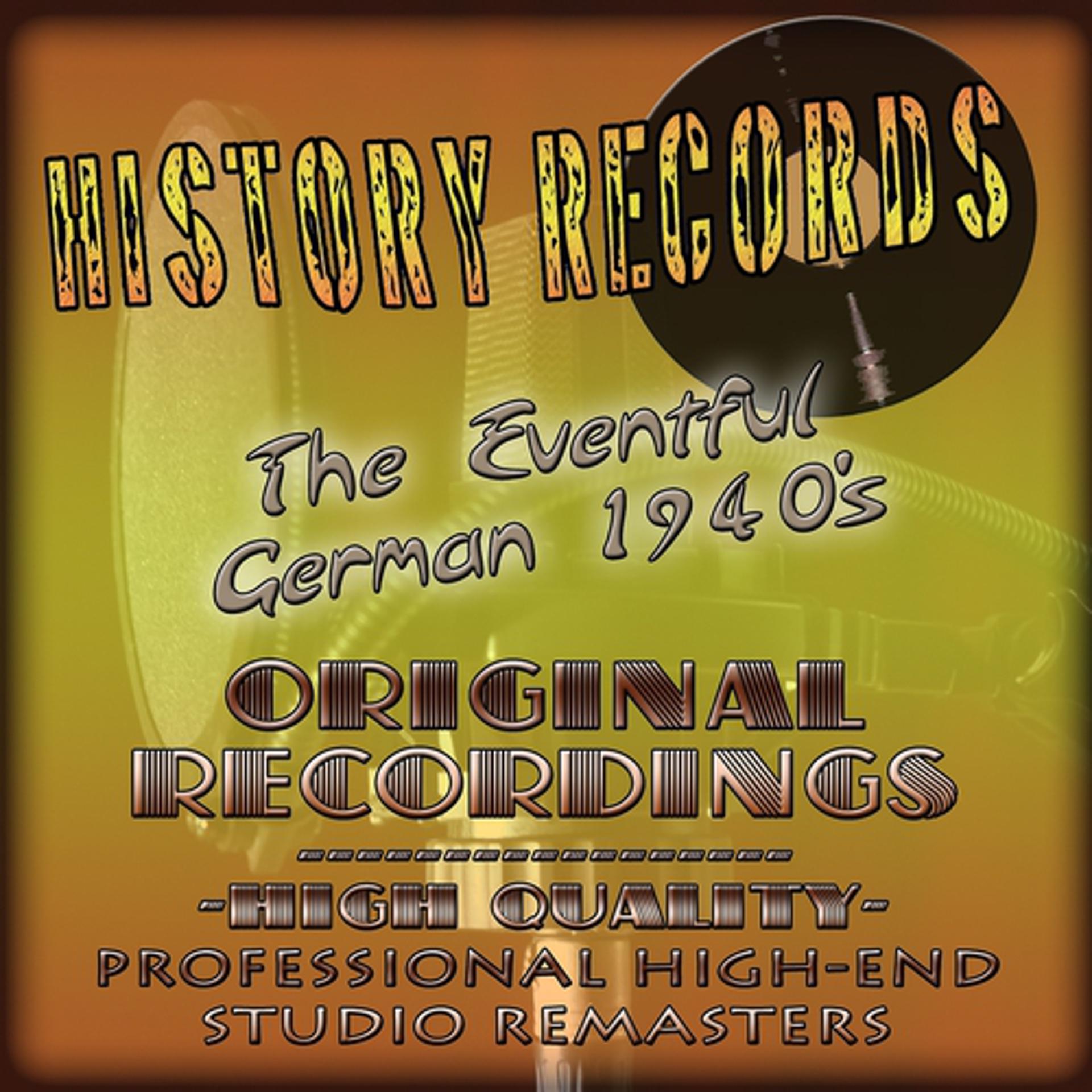 Постер альбома History Records - German Edition - The Eventful 1940's (Original recordings - remastered)