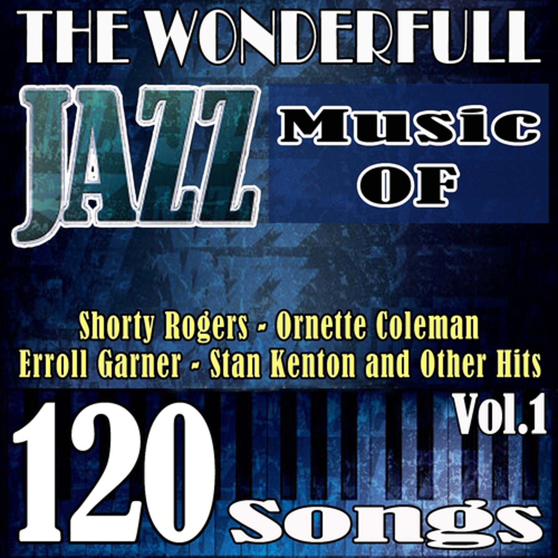 Постер альбома The Wonderful Jazz Music of Shorty Rogers, Ornette Coleman, Erroll Garner, Stan Kenton and Other Hits, Vol. 1