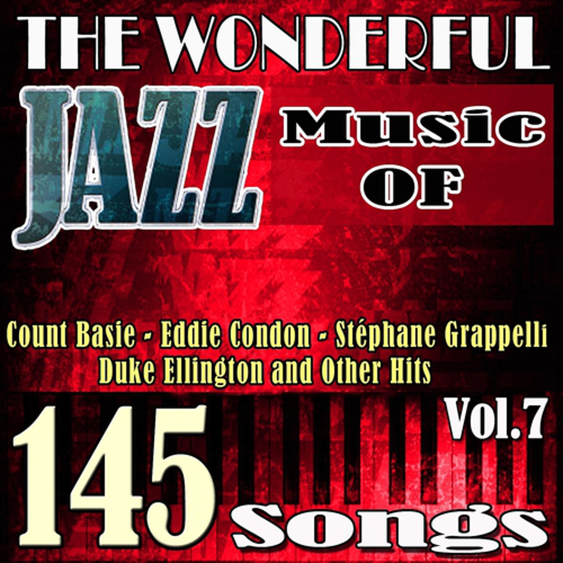 Постер альбома The Wonderful Jazz Music of Count Basie, Eddie Condon, Stéphane Grappelli, Duke Ellington and Other Hits, Vol. 7