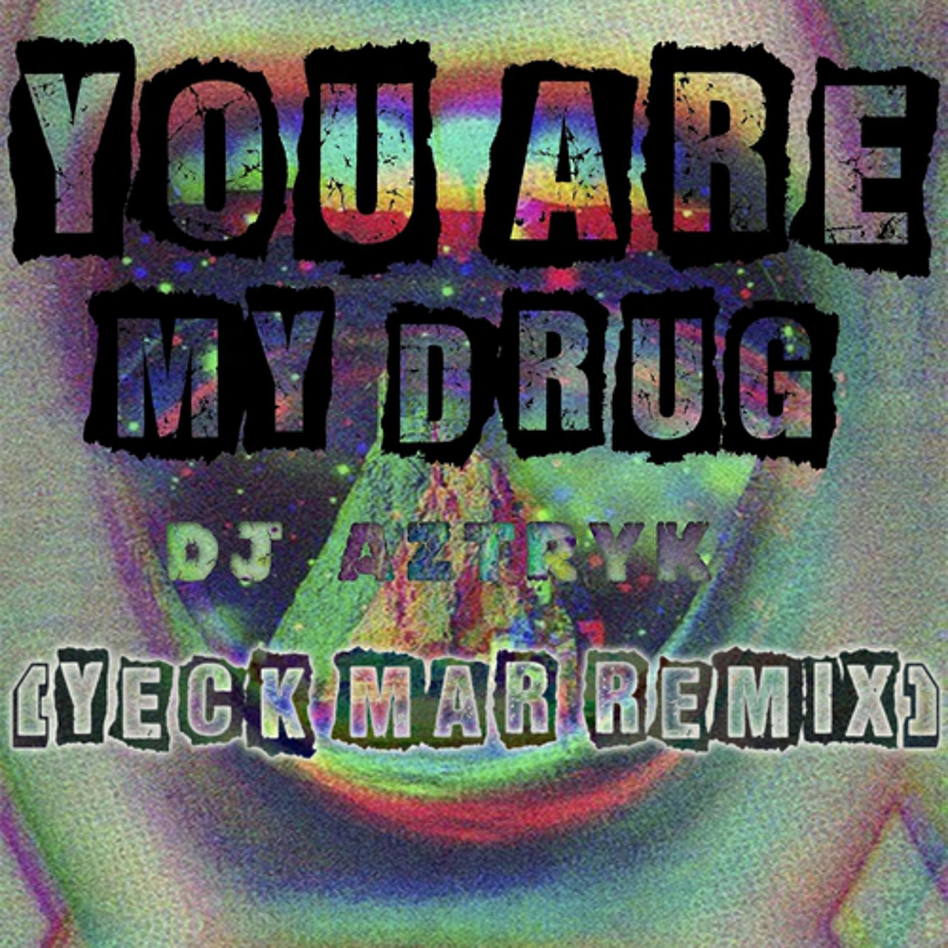 Постер альбома You Are My Drug (Yeck Mar Remix)