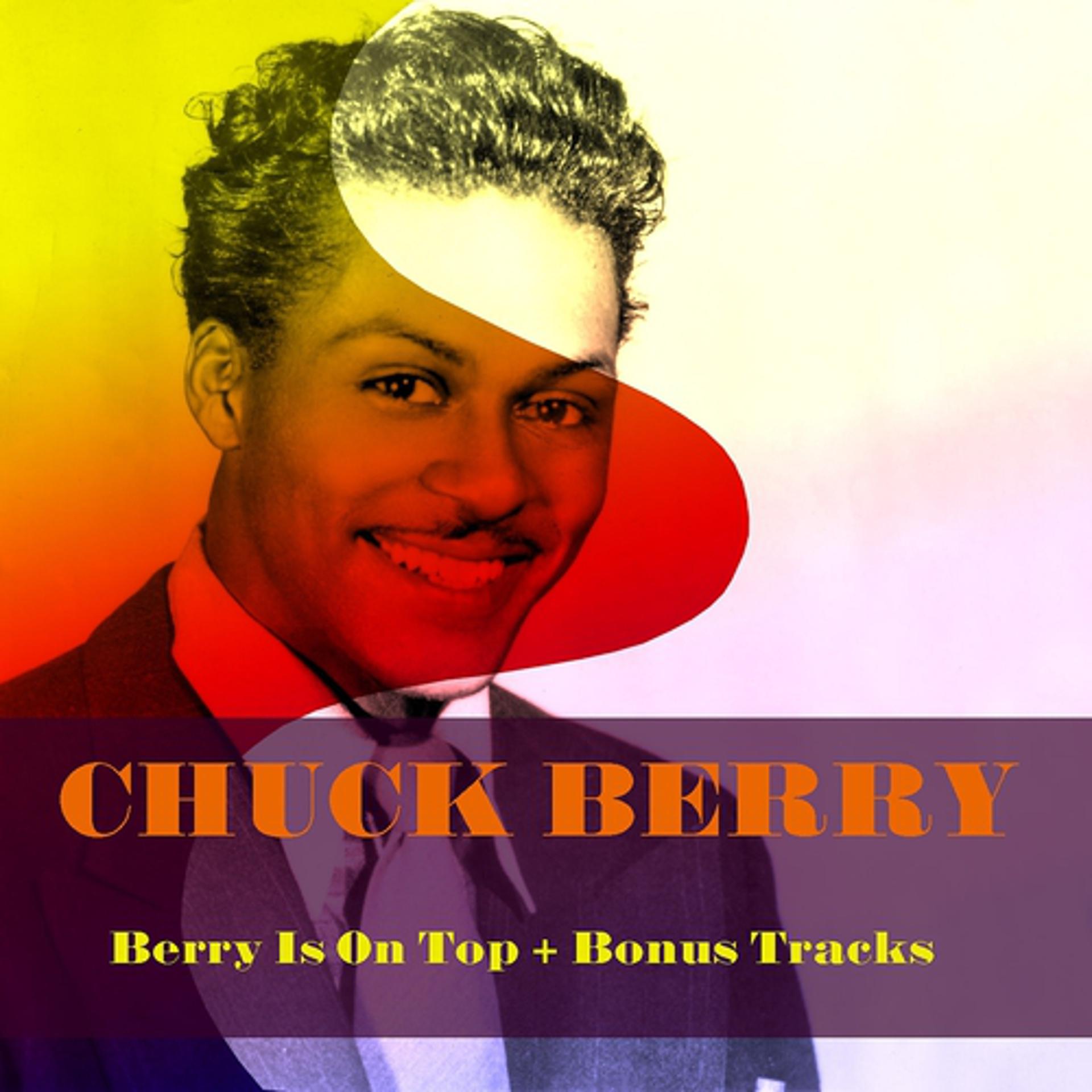 Постер альбома Chuck Berry: Berry Is On Top (And Bonus Tracks)